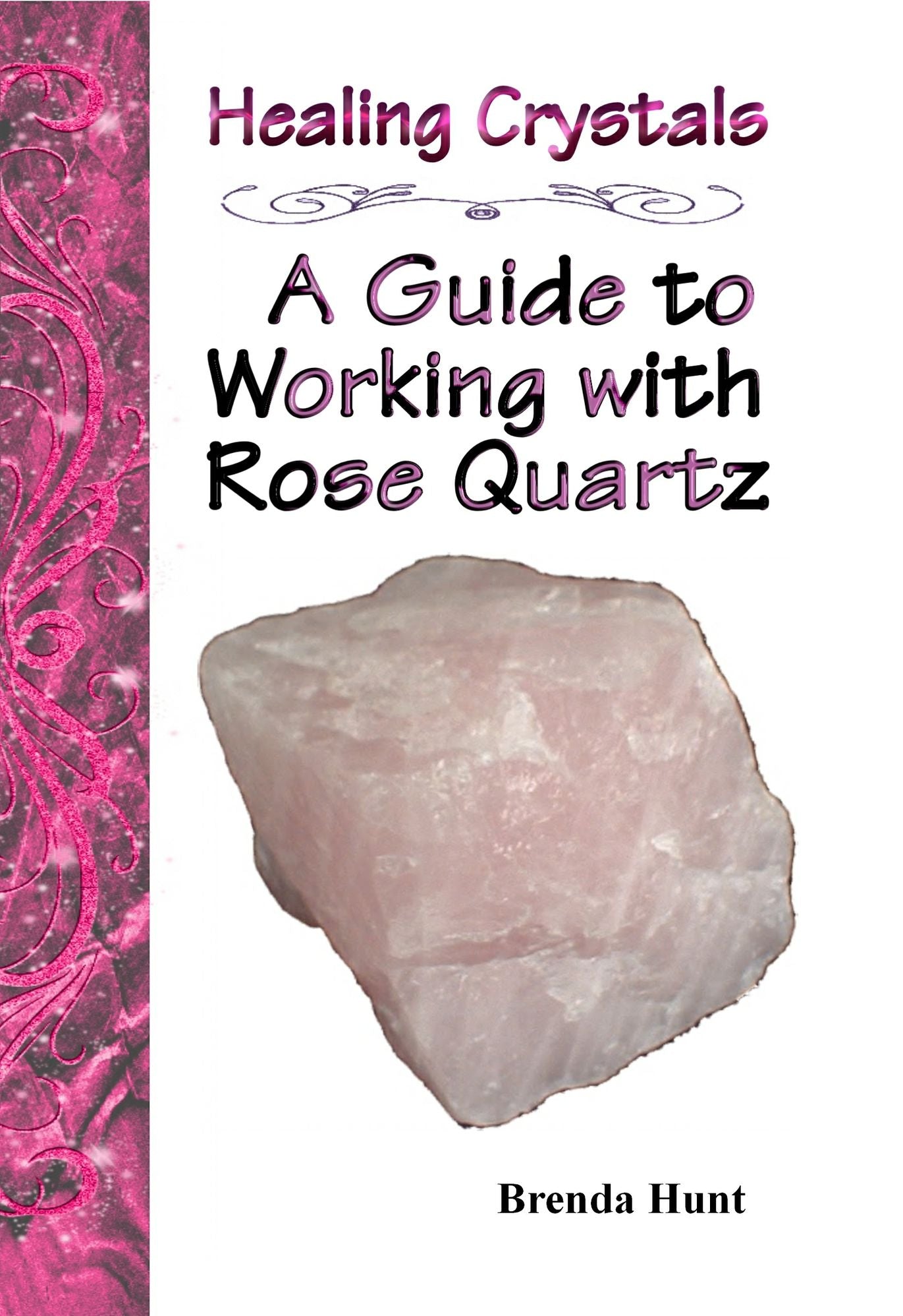 Healing Crystals - A Guide to working with Rose Quartz