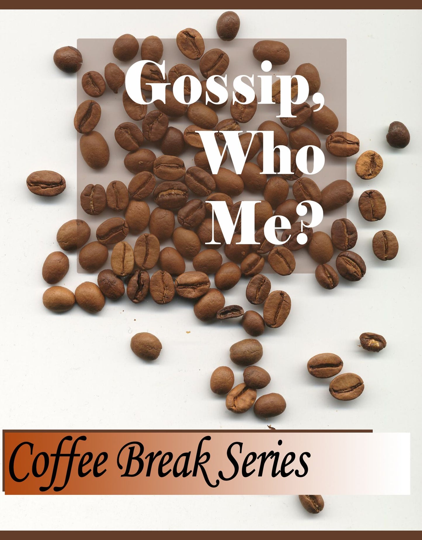 The Coffee Break Series Gossip, Who Me?