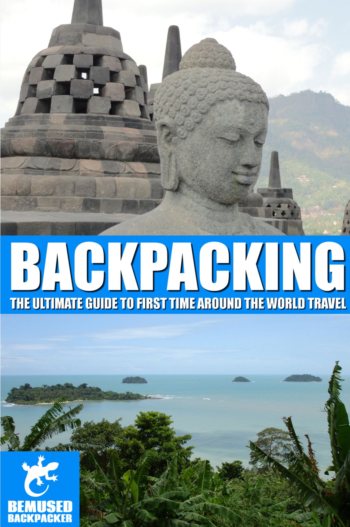 Backpacking: the ultimate guide to first time around the world travel