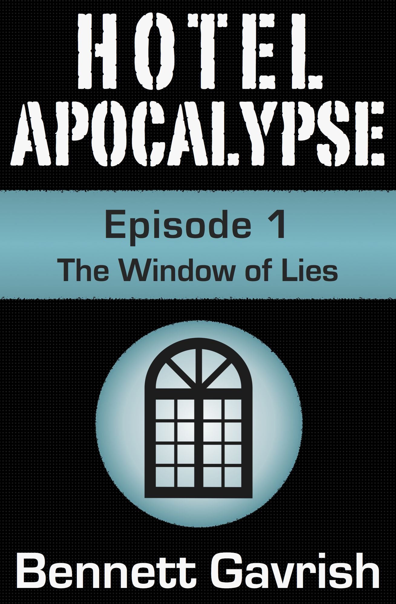 Hotel Apocalypse #1: The Window of Lies