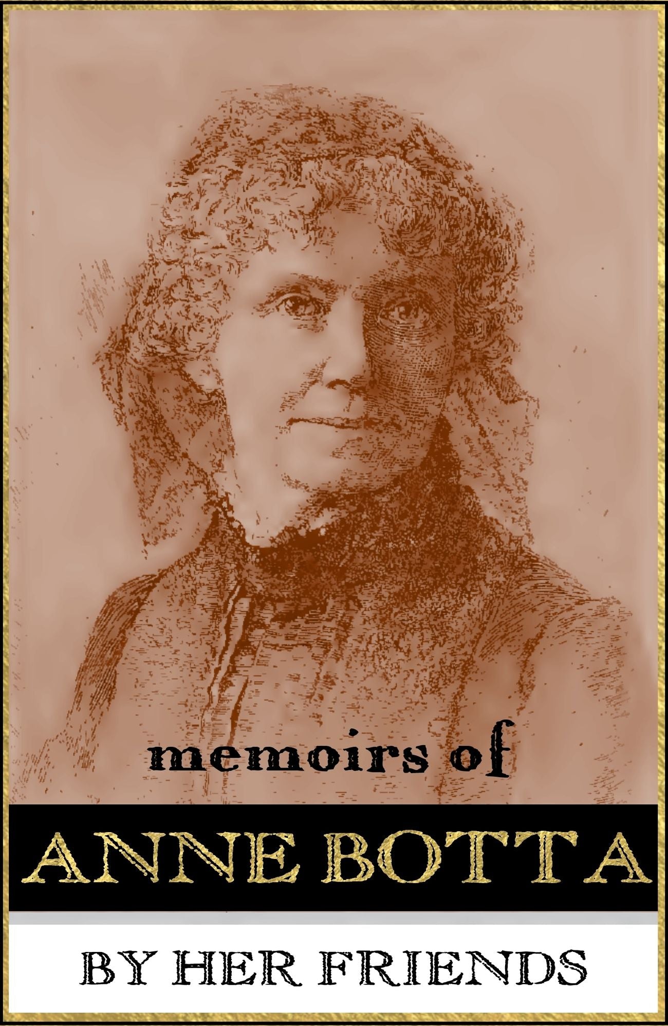 Memoirs of Anne C.L. Botta: By Her Friends