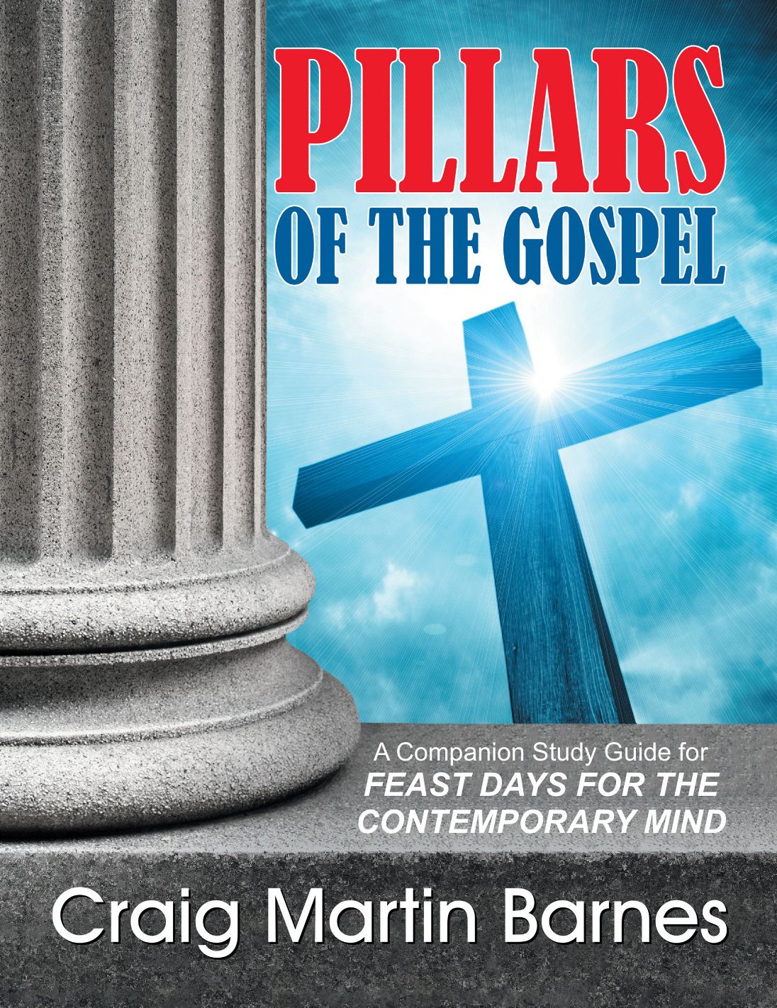 Pillars of the Gospel: A Companion Study Guide for Feast Days for the Contemporary Mind