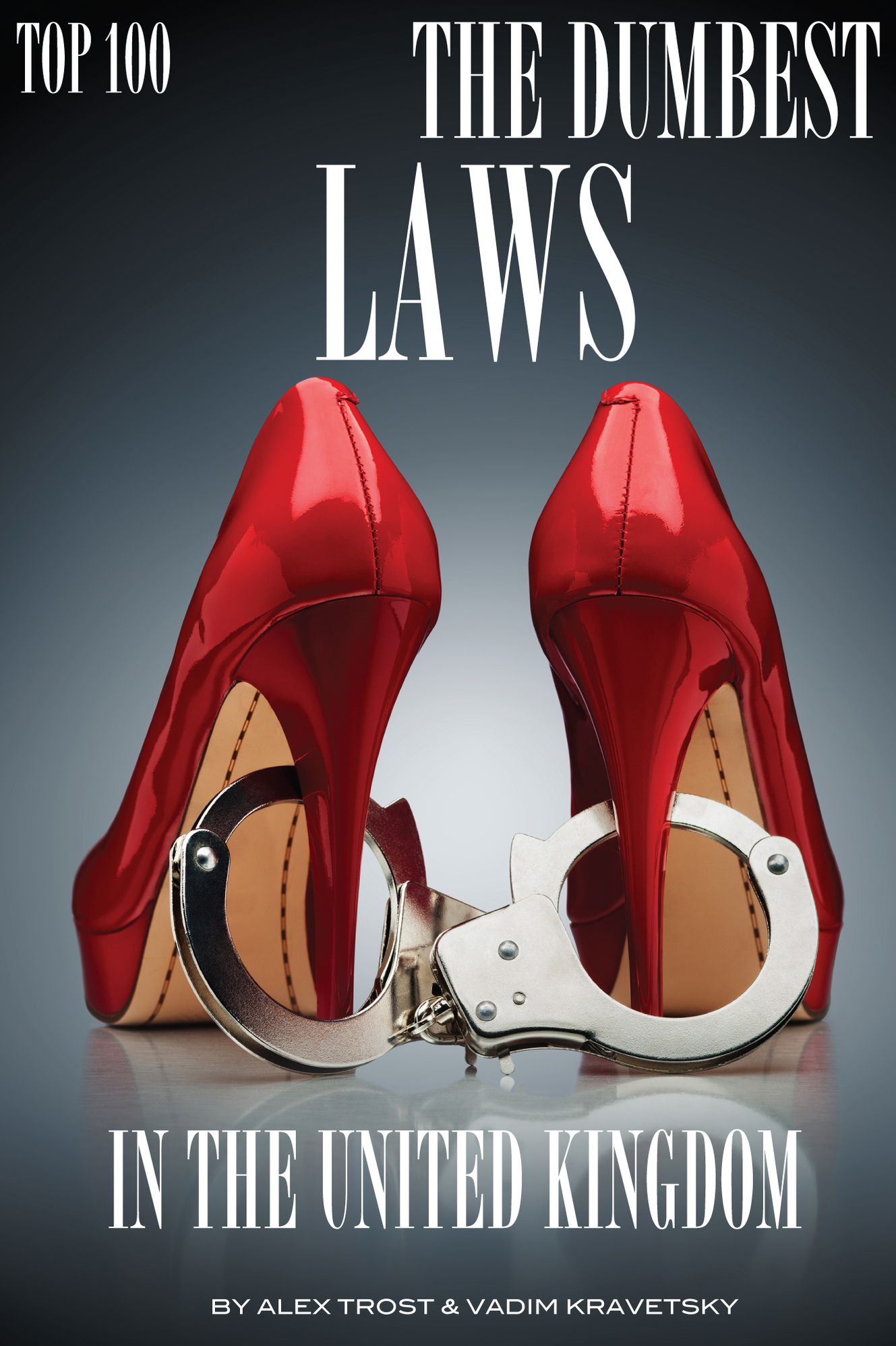 The Dumbest Laws in the United Kingdom: Top 100