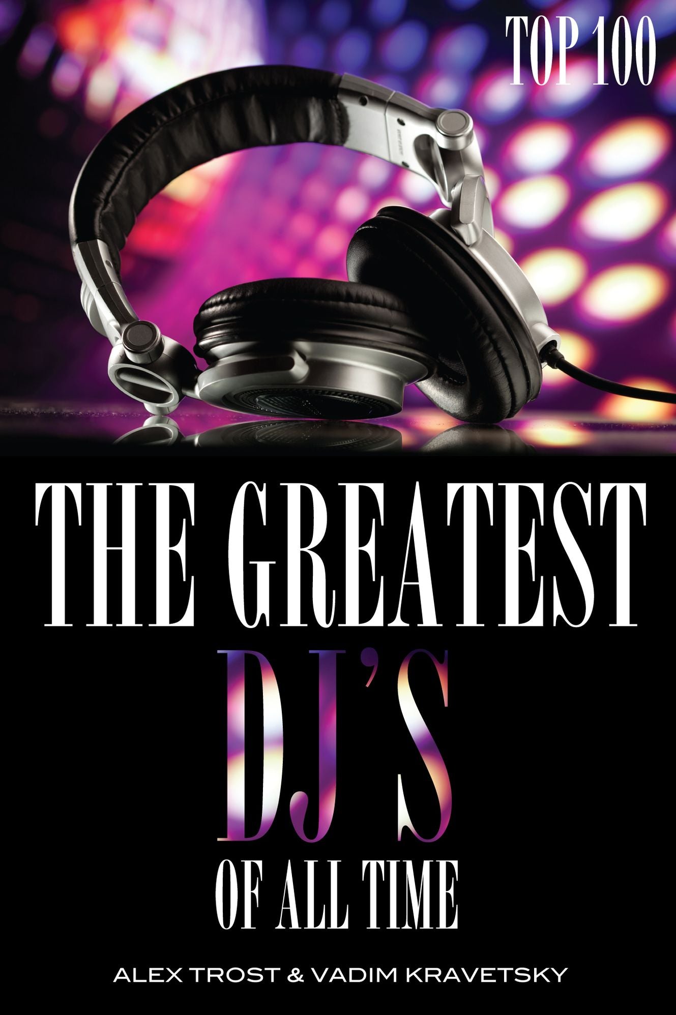 The Greatest DJ's of All Time: Top 100
