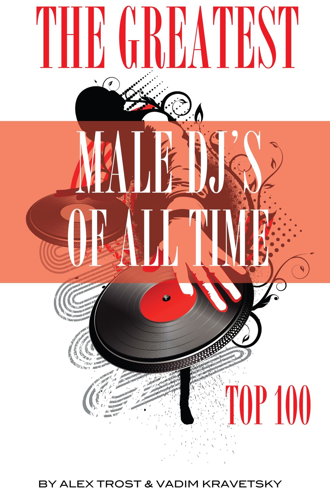 The Greatest Male DJ's of All Time: Top 100