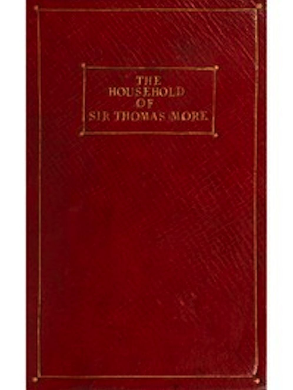 The Household of Sir Thomas More (Illustrated)