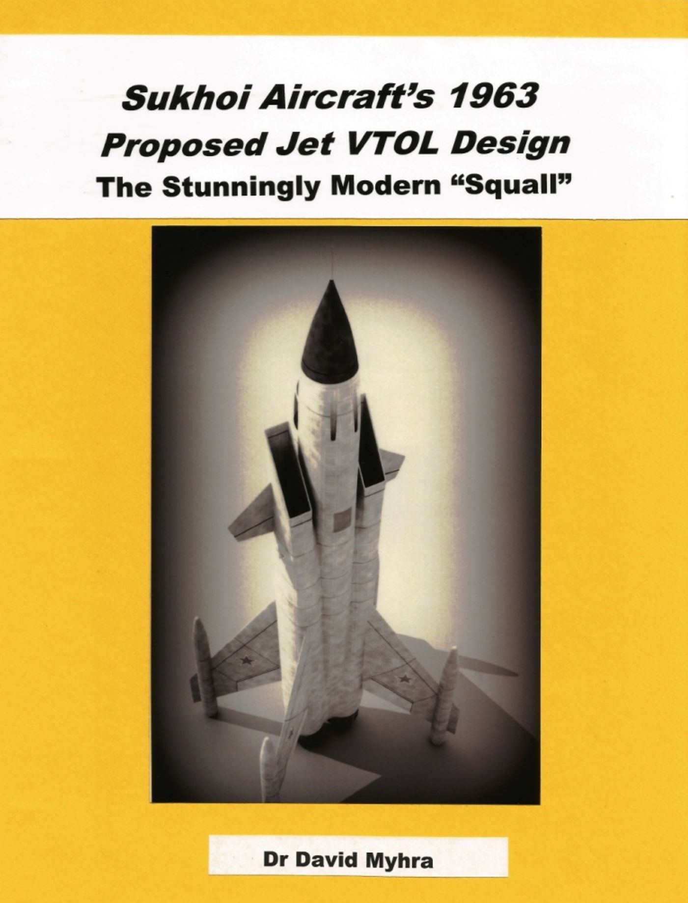 Sukhoi Aircraft's 1963 Proposed Jet VTOL Design The Stunningly Modern "Squall"
