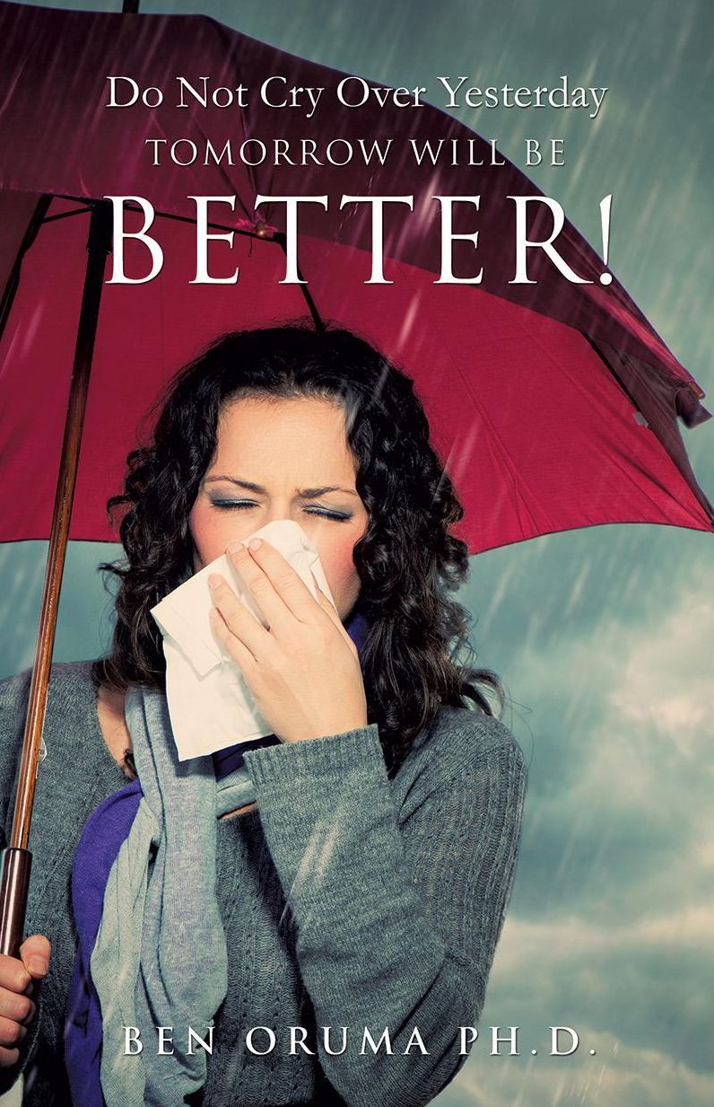 Do Not Cry Over Yesterday TOMORROW WILL BE BETTER!