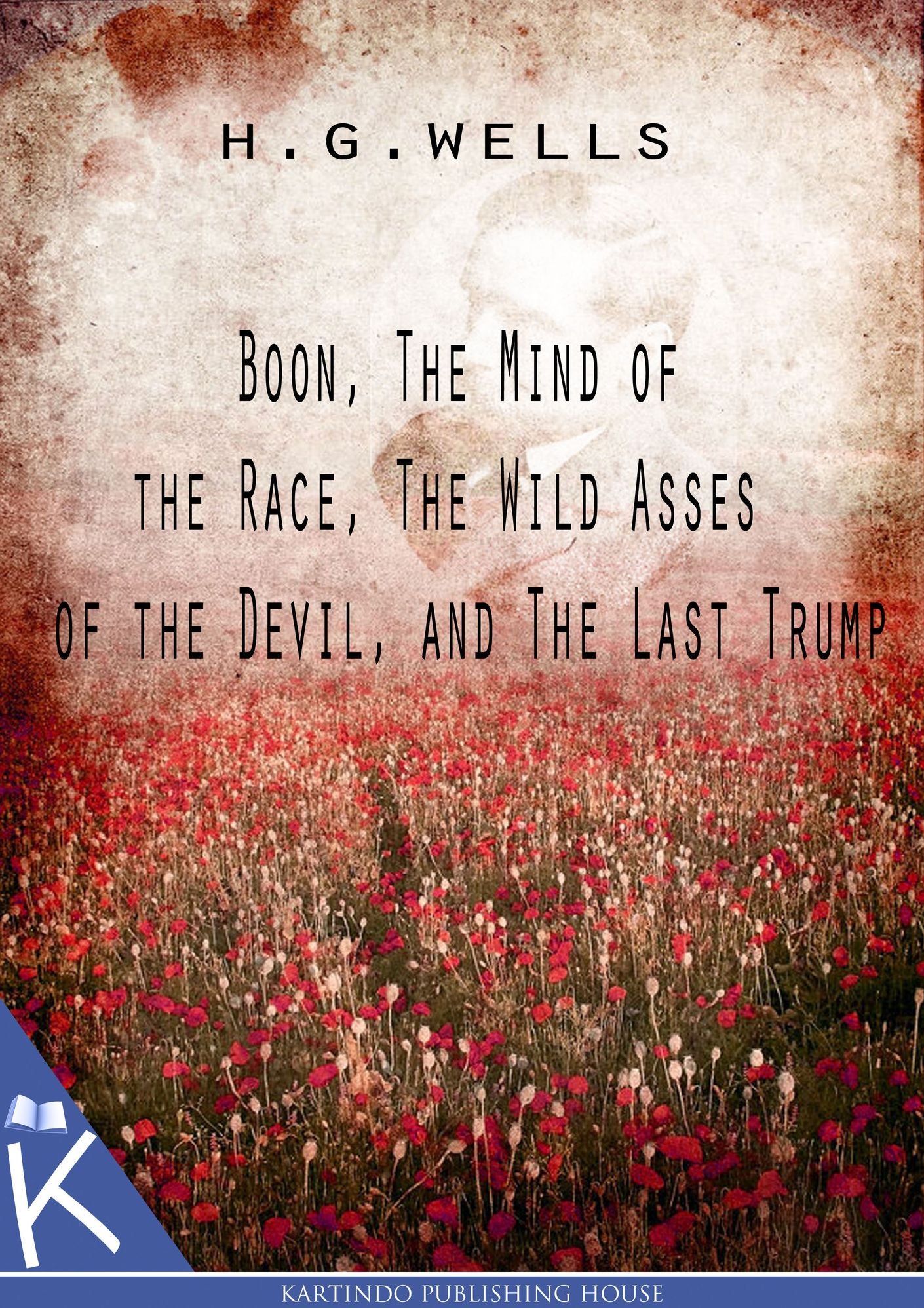 Boon, the Mind of the Race, the Wild Asses of the Devil, and the Last Tru