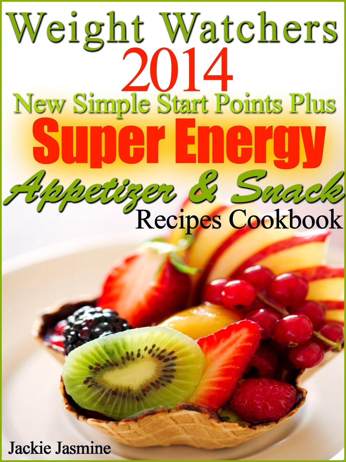 Weight Watchers 2014 New Simple Start Points Plus Super Energy Appetizer & Snack Recipes Cookbook