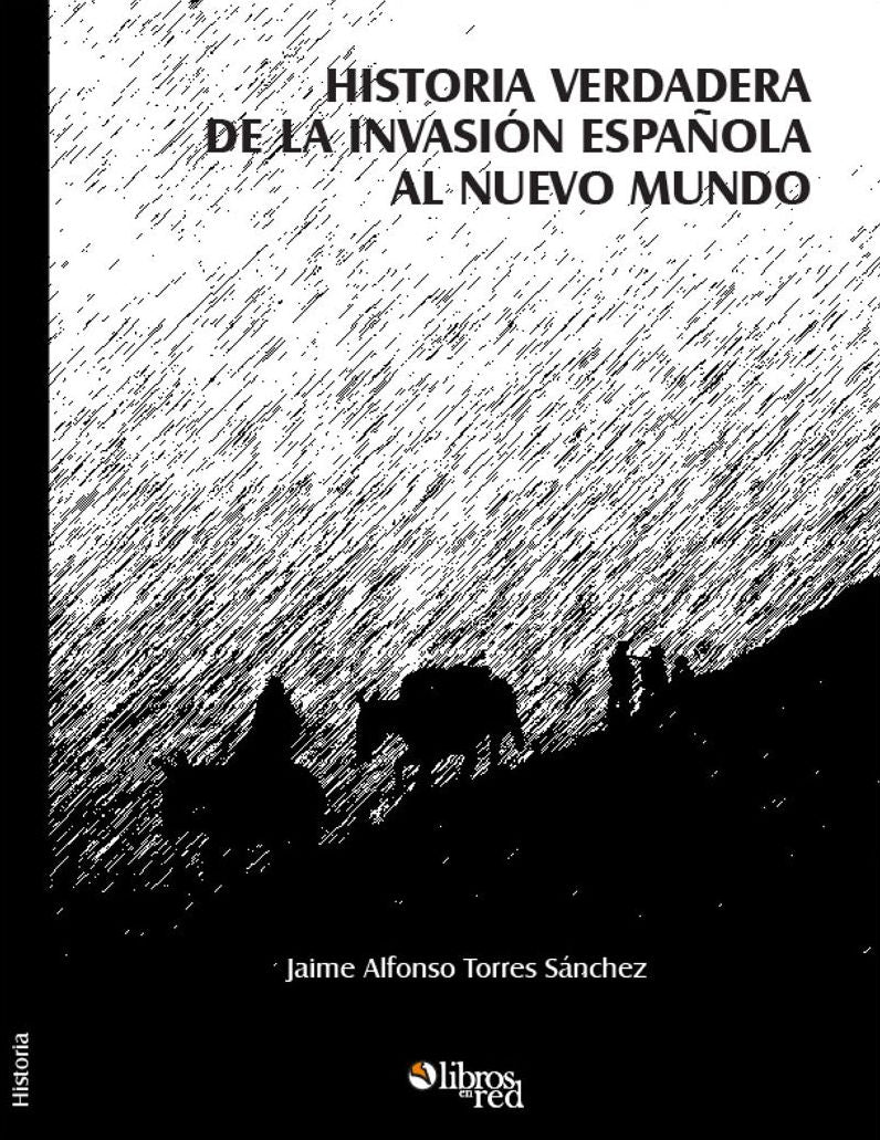 Historia verdadera de la invasión española al Nuevo Mundo