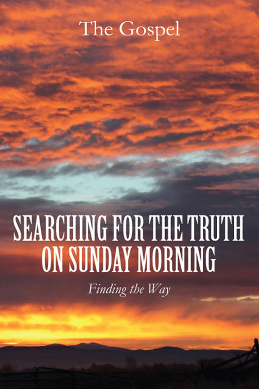 Searching for the Truth on Sunday Morning: Finding the Way