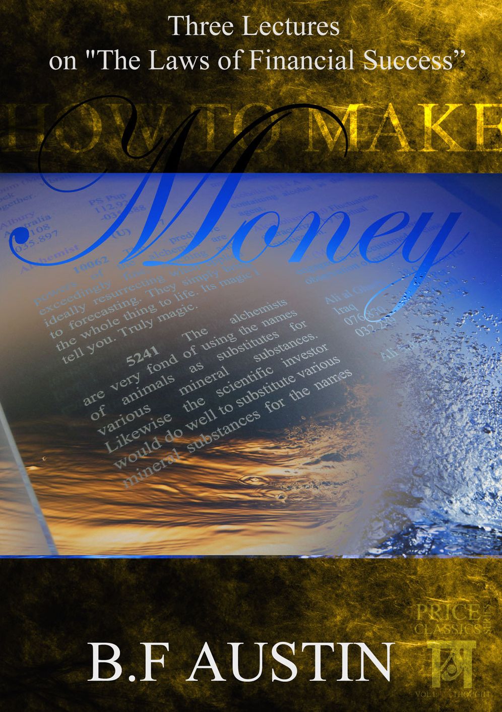 How To Make Money: Three Lectures on "The Laws of Financial Success."