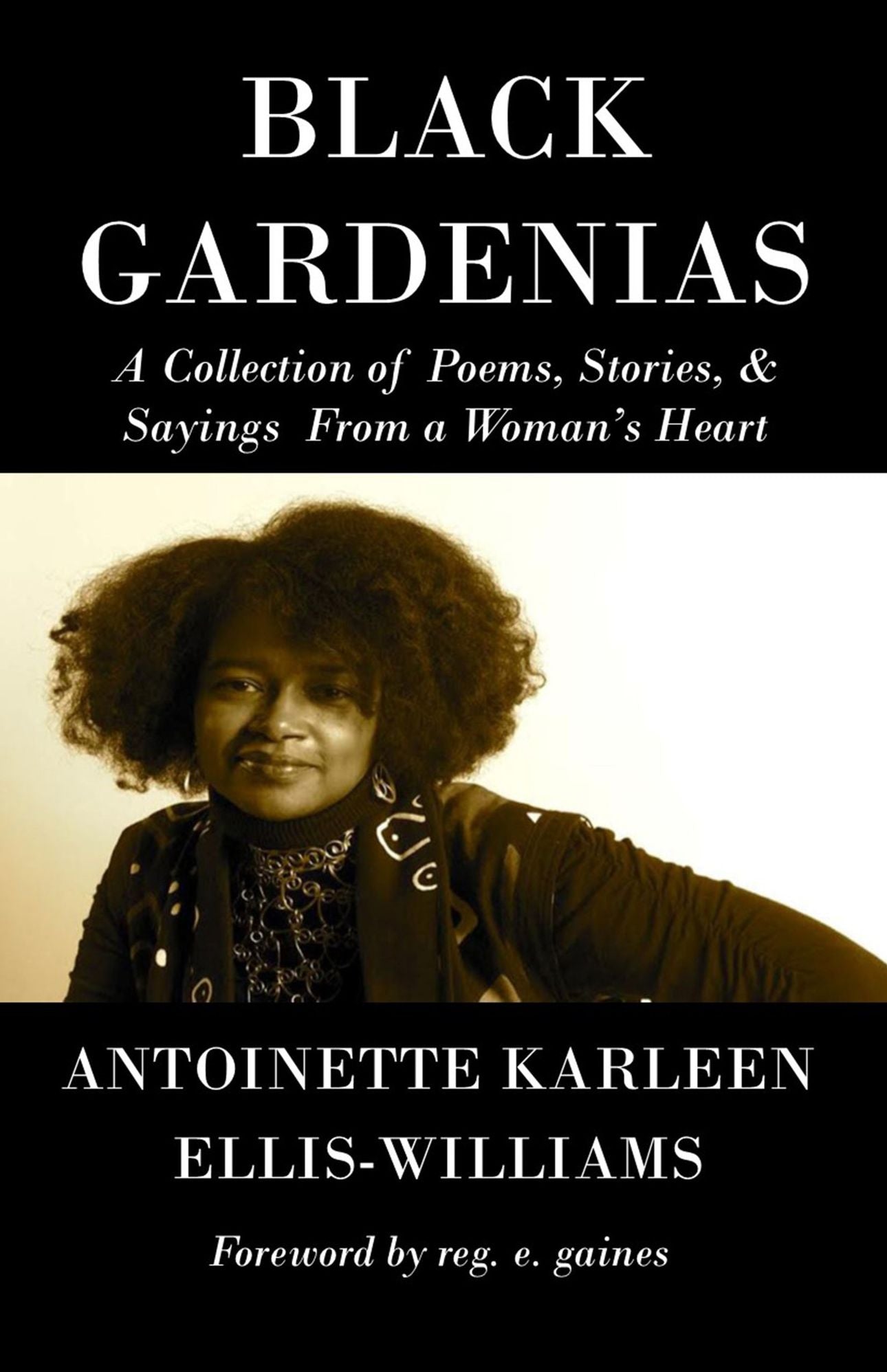 Black Gardenias: A Collection of Poems, Stories, & Sayings From a Woman's Heart