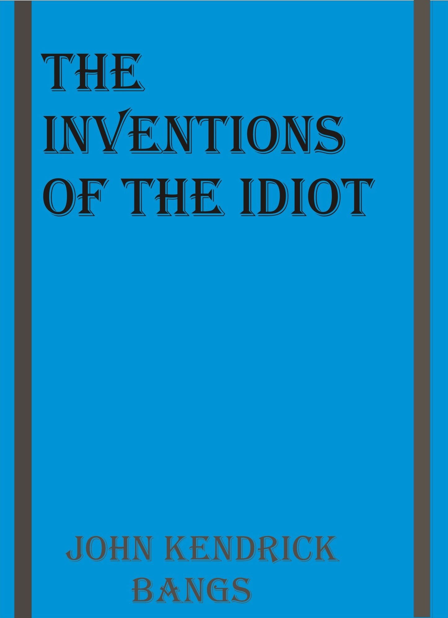 The Inventions of the Idiot by John Kendrick Bangs