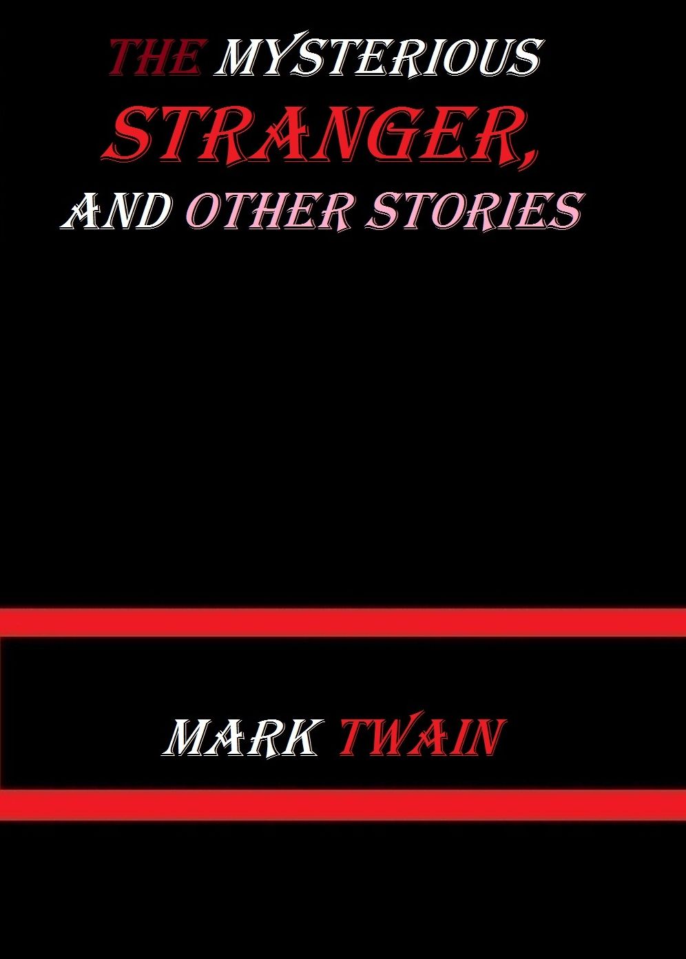 The Mysterious Stranger, and Other Stories by Mark Twain