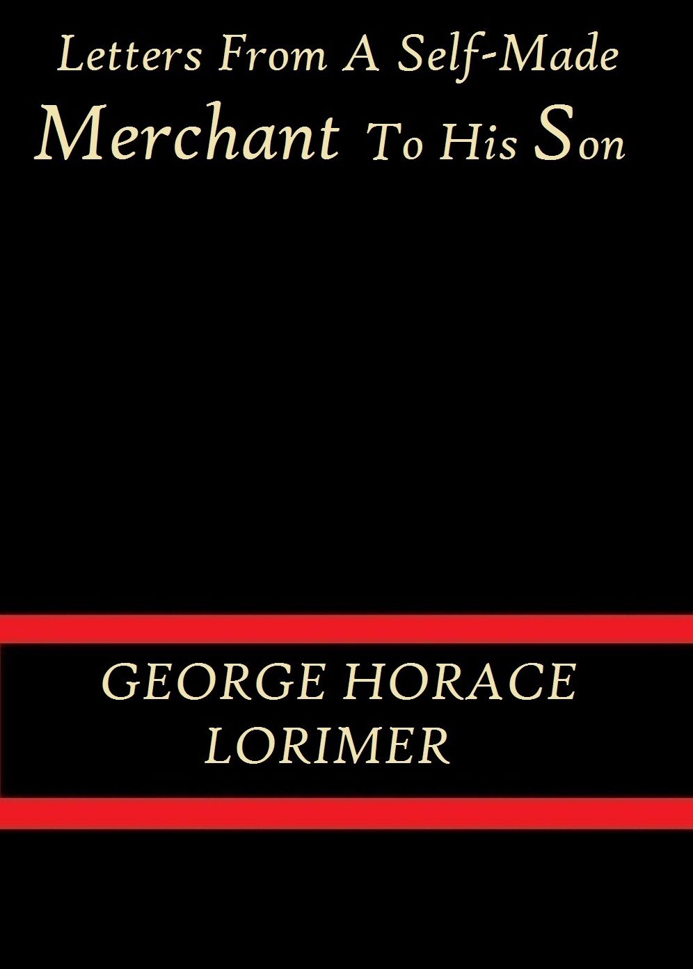 Letters from a Self-Made Merchant to His Son by George Horace Lorimer