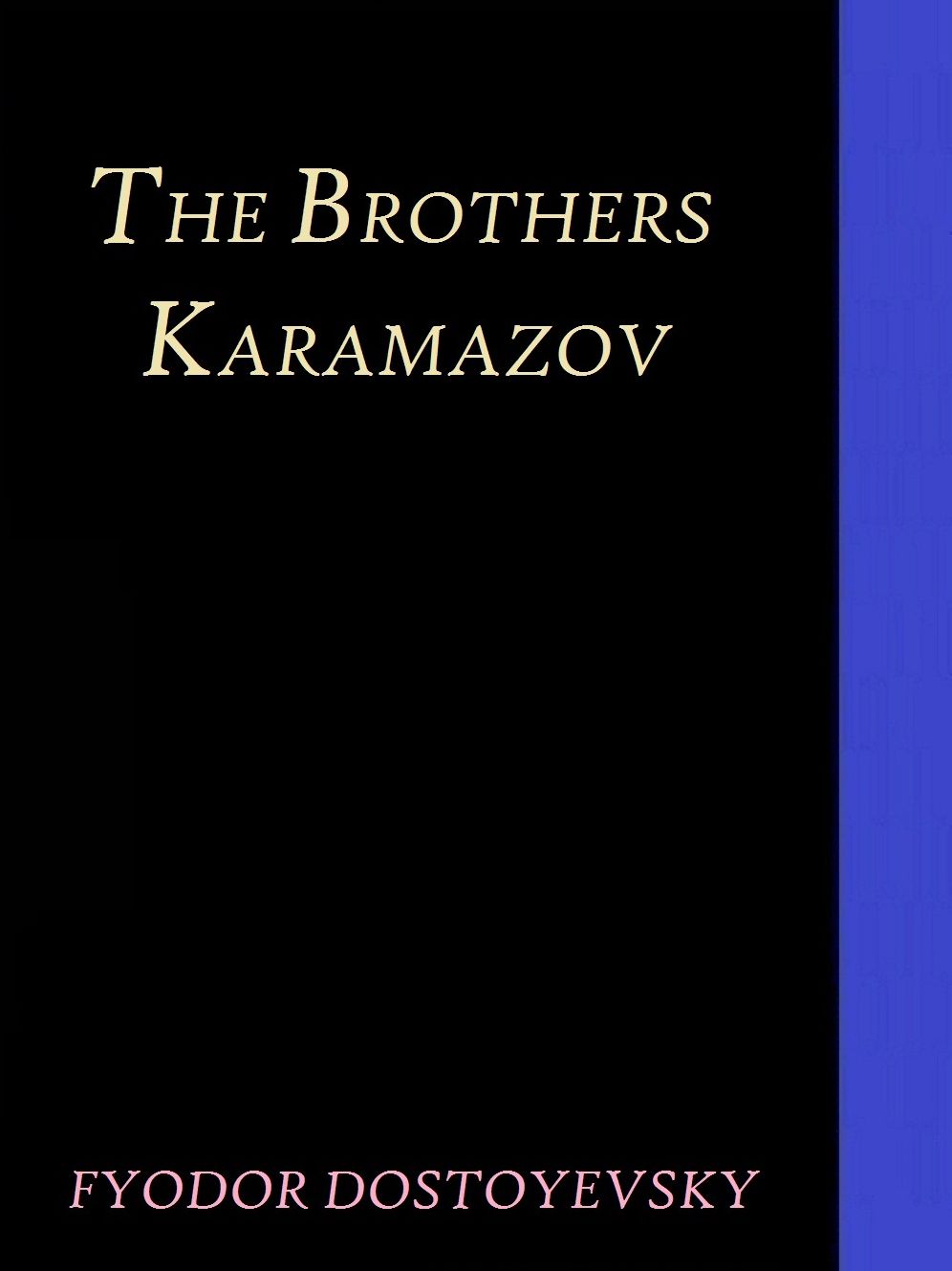 The Brothers Karamazov by Fyodor Dostoyevsky