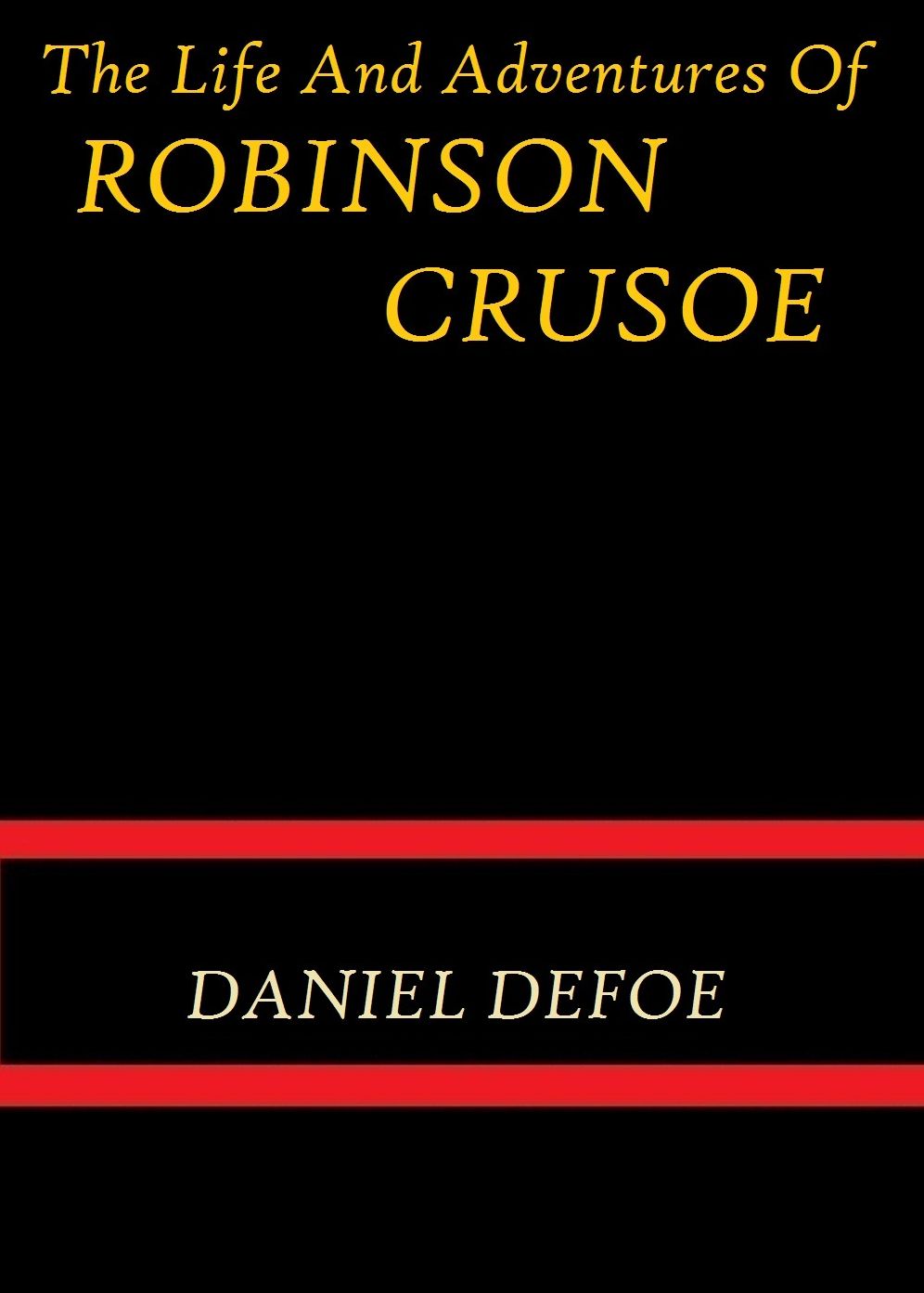 The Life and Adventures of Robinson Crusoe by Daniel Defoe