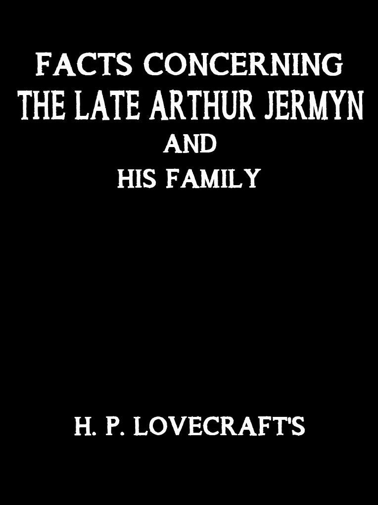 Facts Concerning The Late Arthur Jermyn and His Family