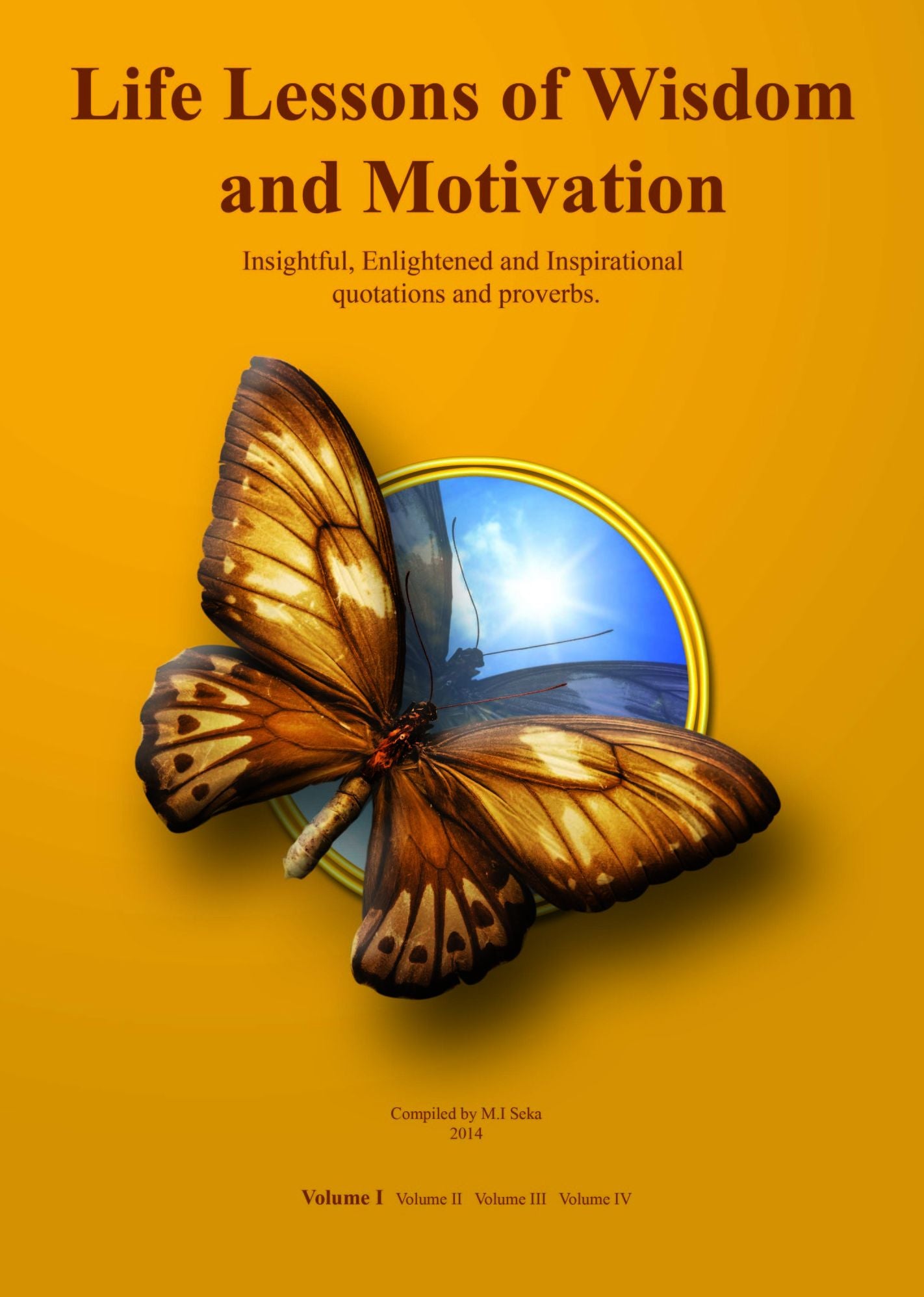 Life Lessons Of Wisdom And Motivation - Volume I