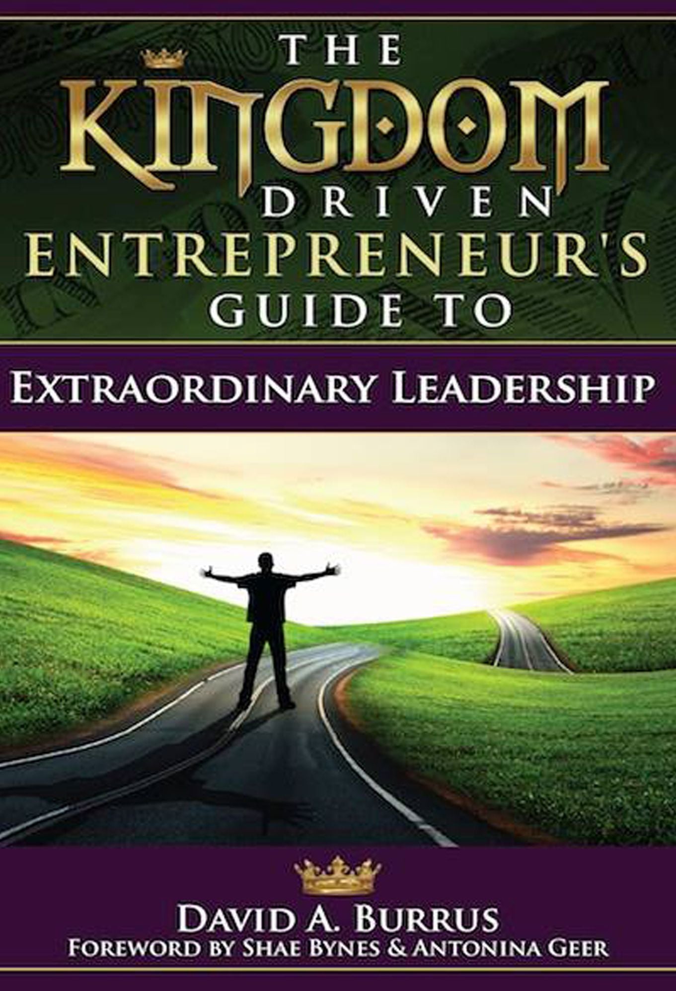 The Kingdom Driven Entrepreneur's Guide To Extraordinary Leadership