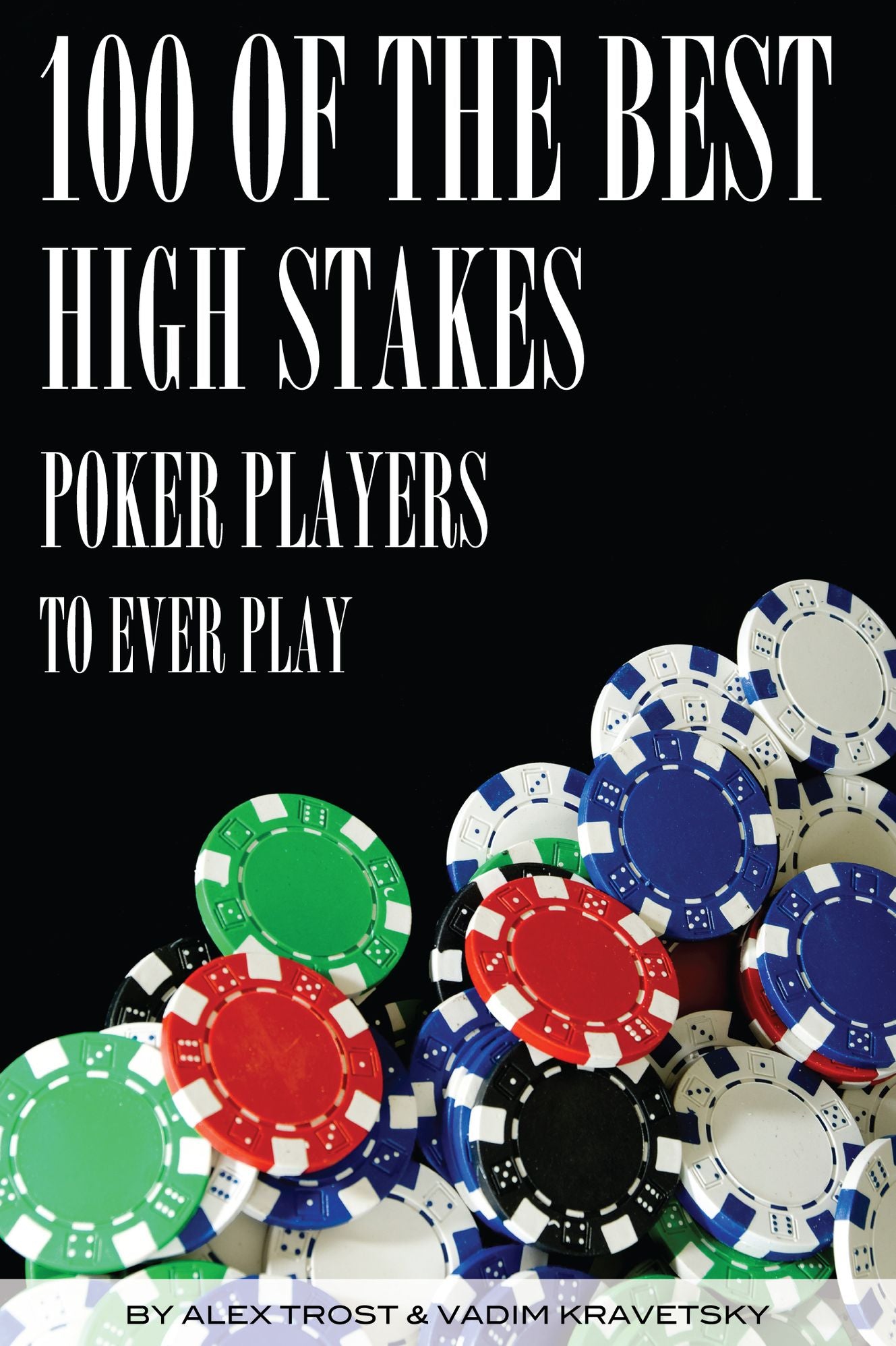 100 of the Best High Stakes Poker Players to Ever Play