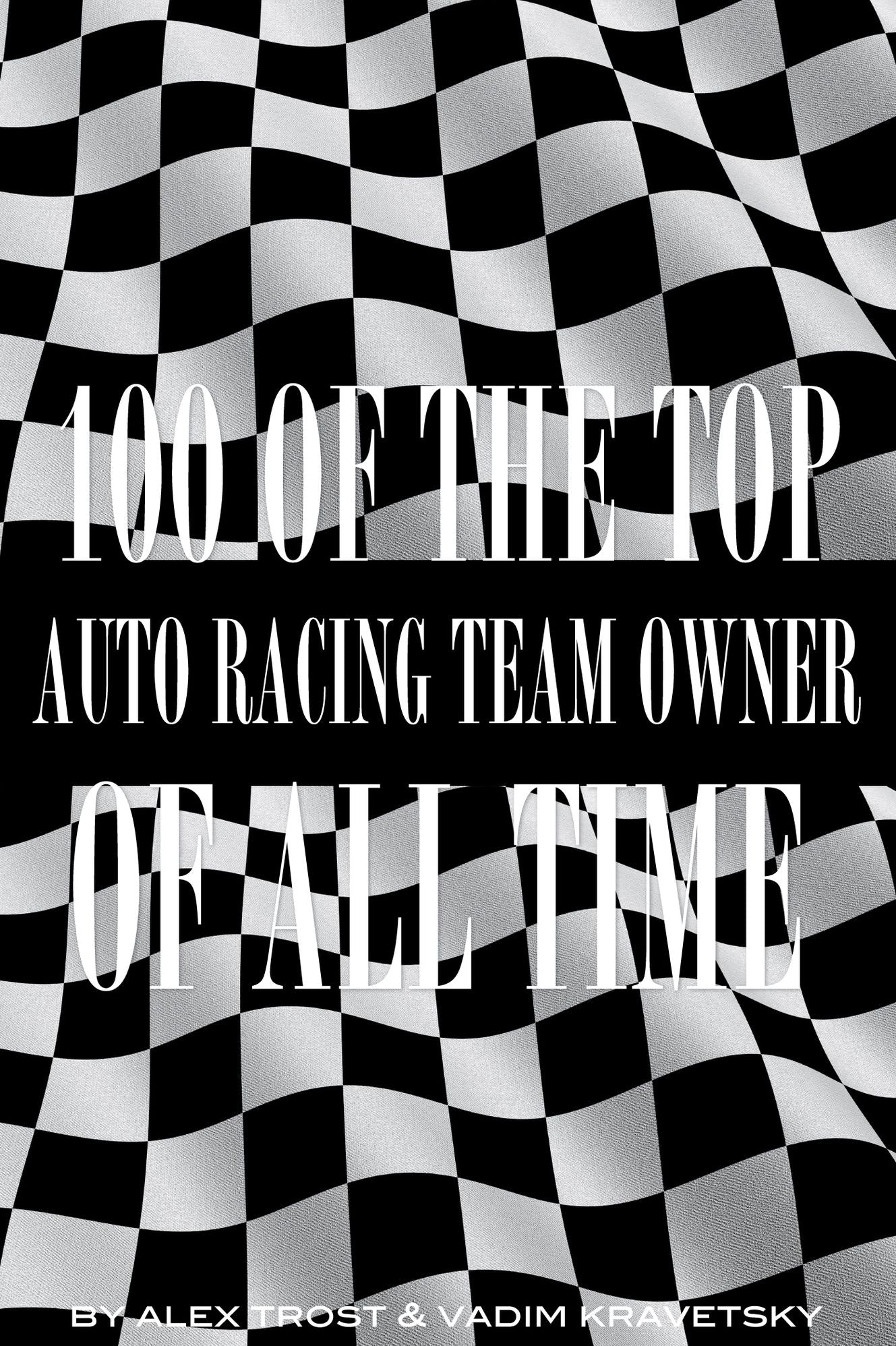 100 of the Top Auto Racing Team Owners of All Time
