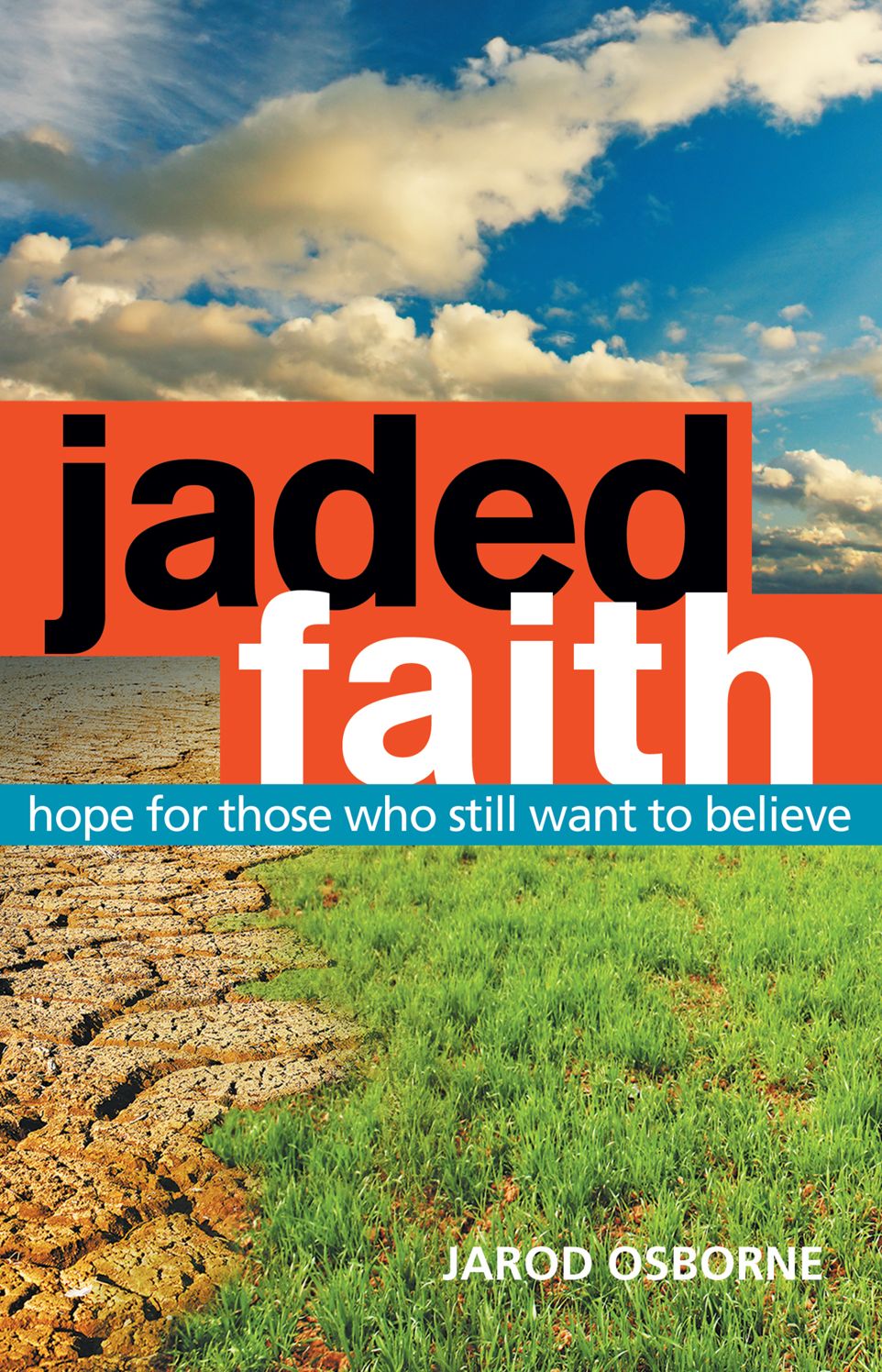 Jaded Faith: hope for those who still want to believe