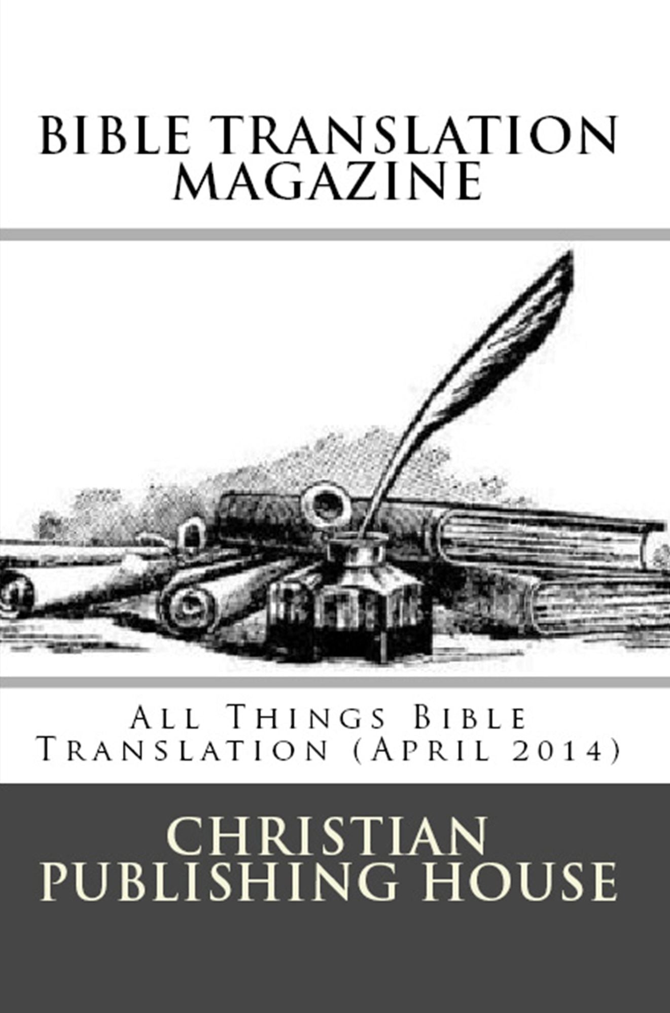 BIBLE TRANSLATION MAGAZINE: All Things Bible Translation (April 2014)