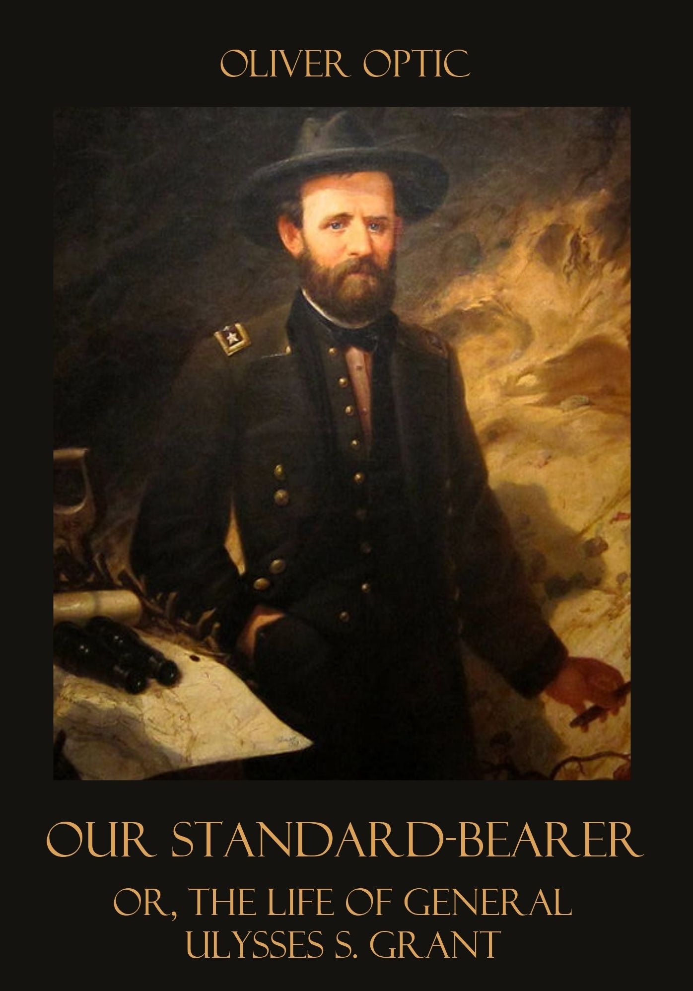 Our Standard-Bearer : Or, the Life of General Ulysses S. Grant (Illustrated)