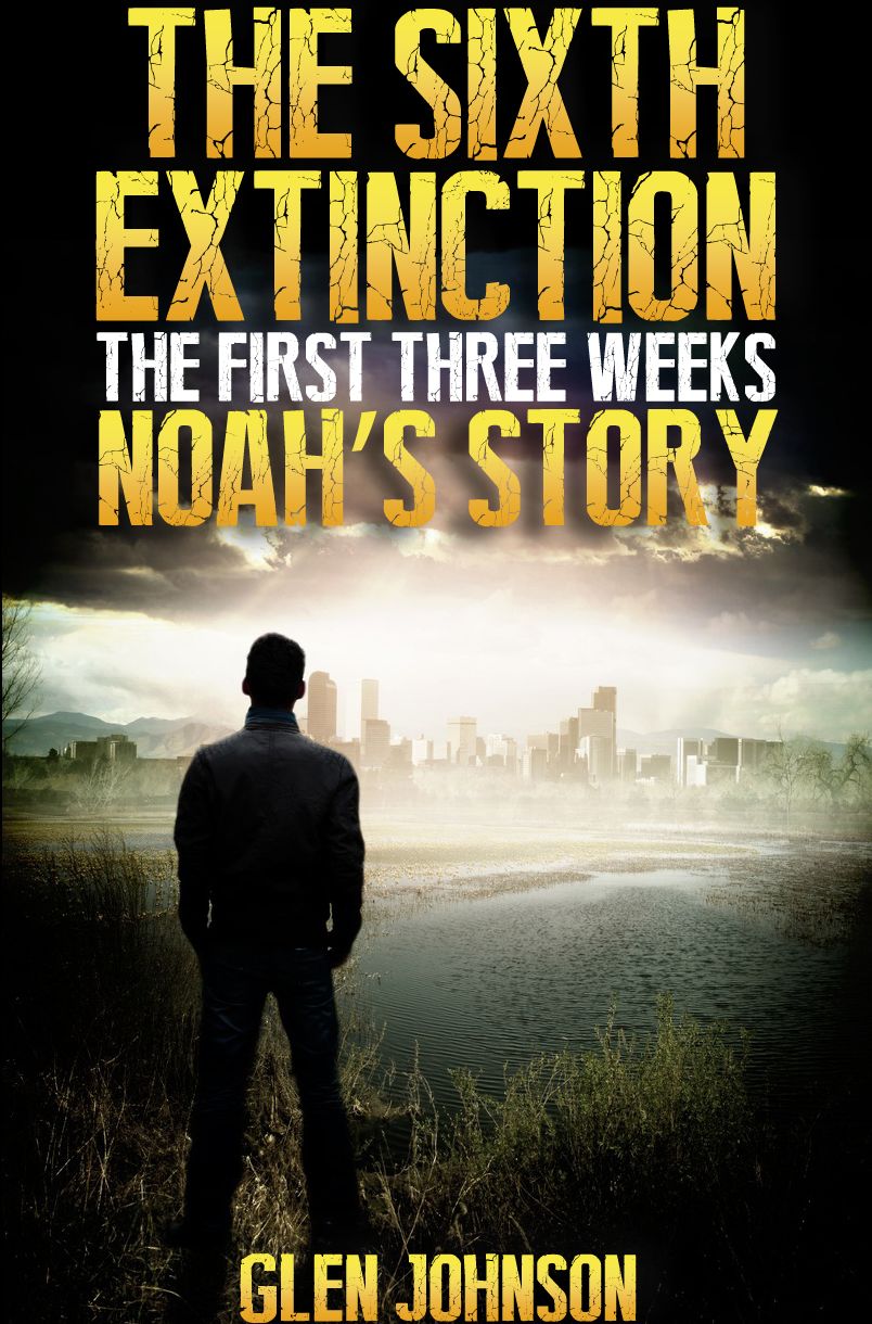 The Sixth Extinction: The First Three Weeks - Noah's Story