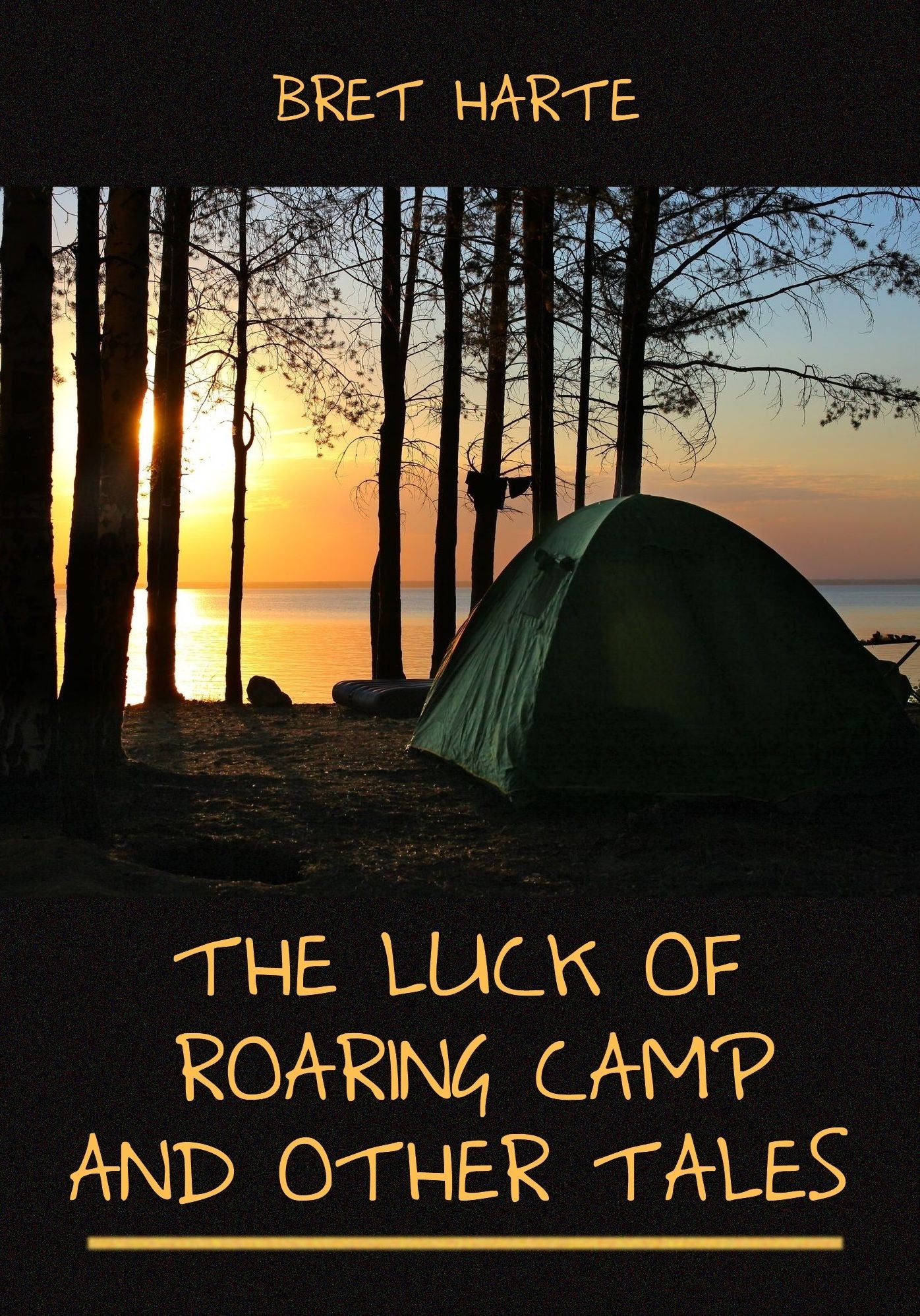 The Luck of Roaring Camp and Other Tales (Illustrated)