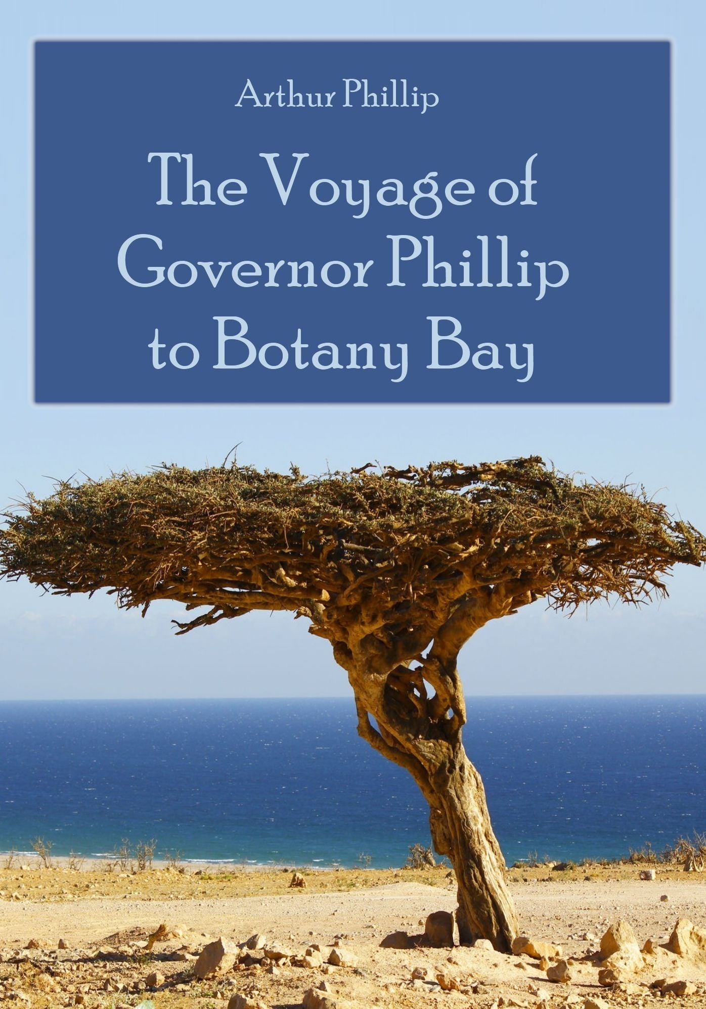 The Voyage of Governor Phillip to Botany Bay (Illustrated)