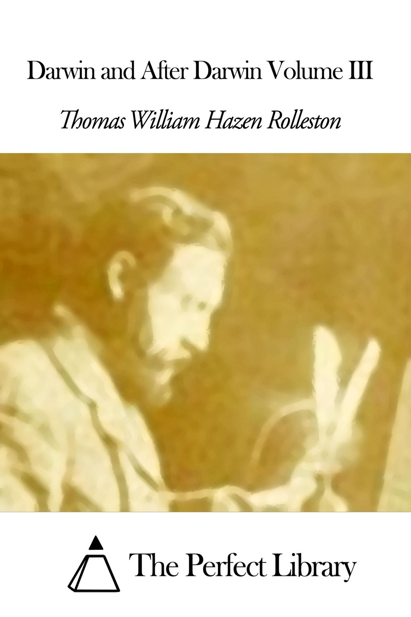 Darwin and After Darwin Volume III