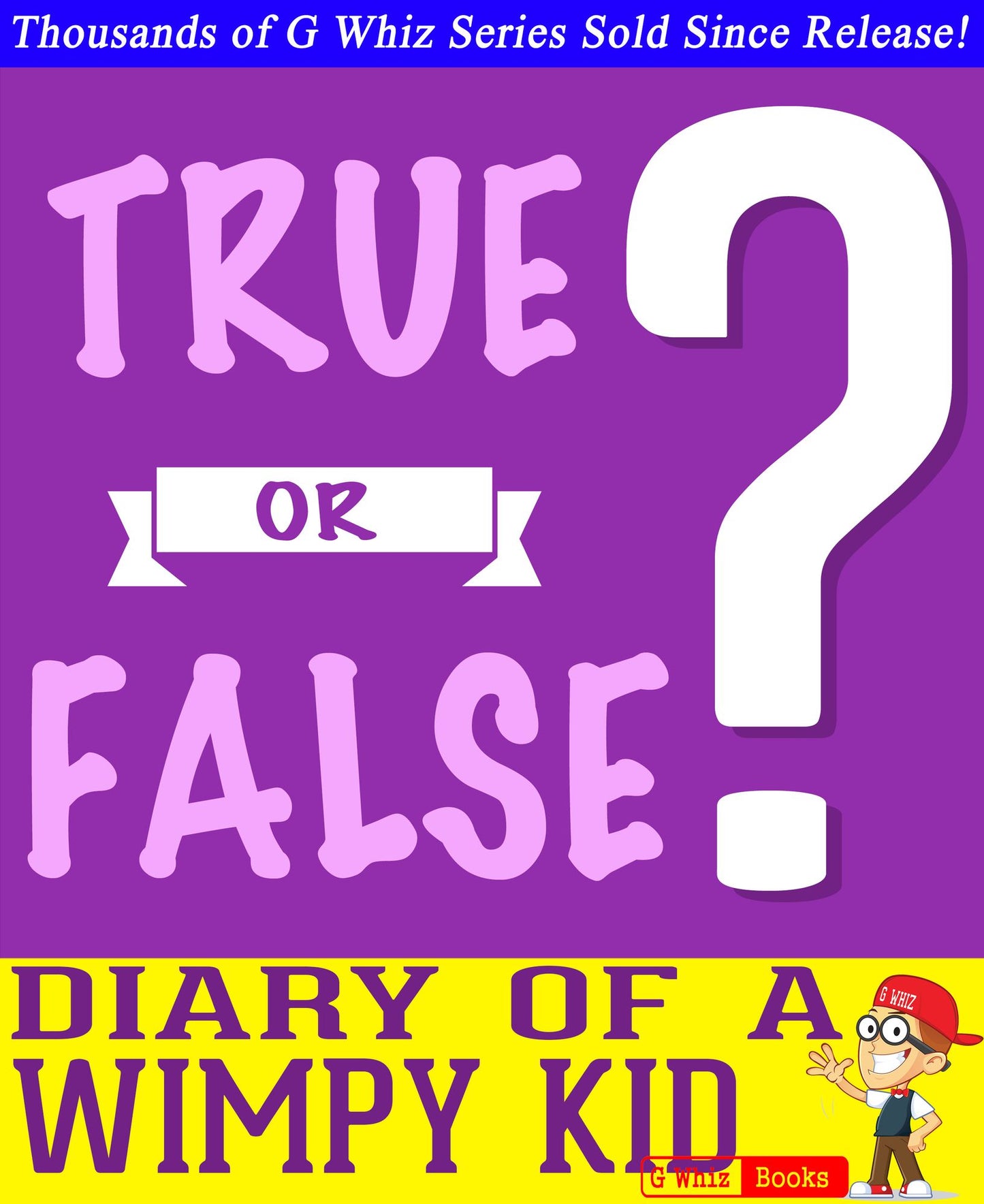 Diary of a Wimpy Kid- True or False? G Whiz Quiz Game Book