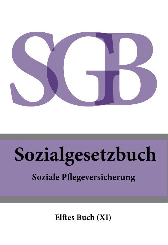 Sozialgesetzbuch (SGB) - Elftes Buch (XI) - Soziale Pflegeversicherung