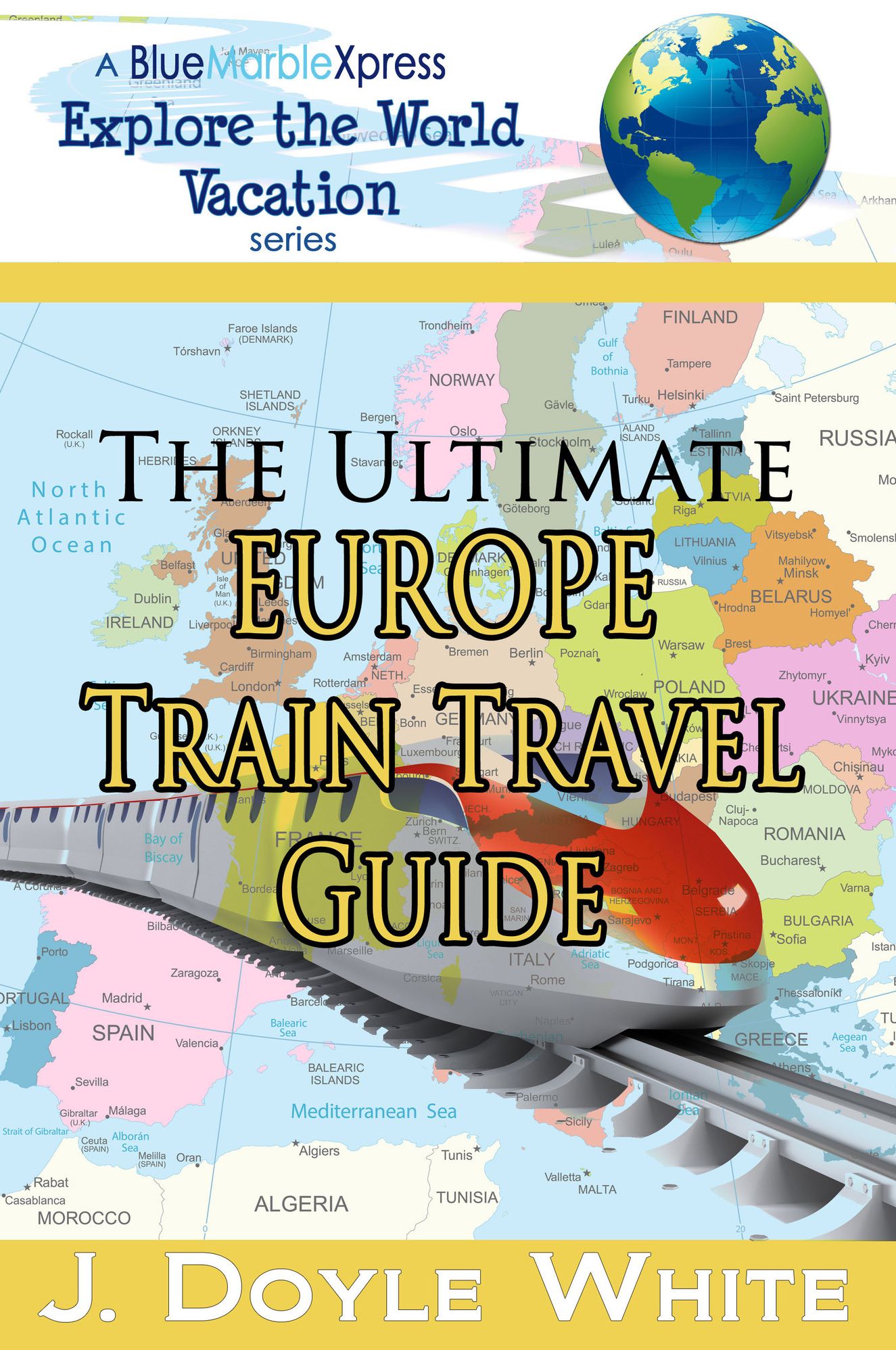 The Ultimate Europe Train Travel Guide - a BlueMarbleExpress Explore the World Vacation Series