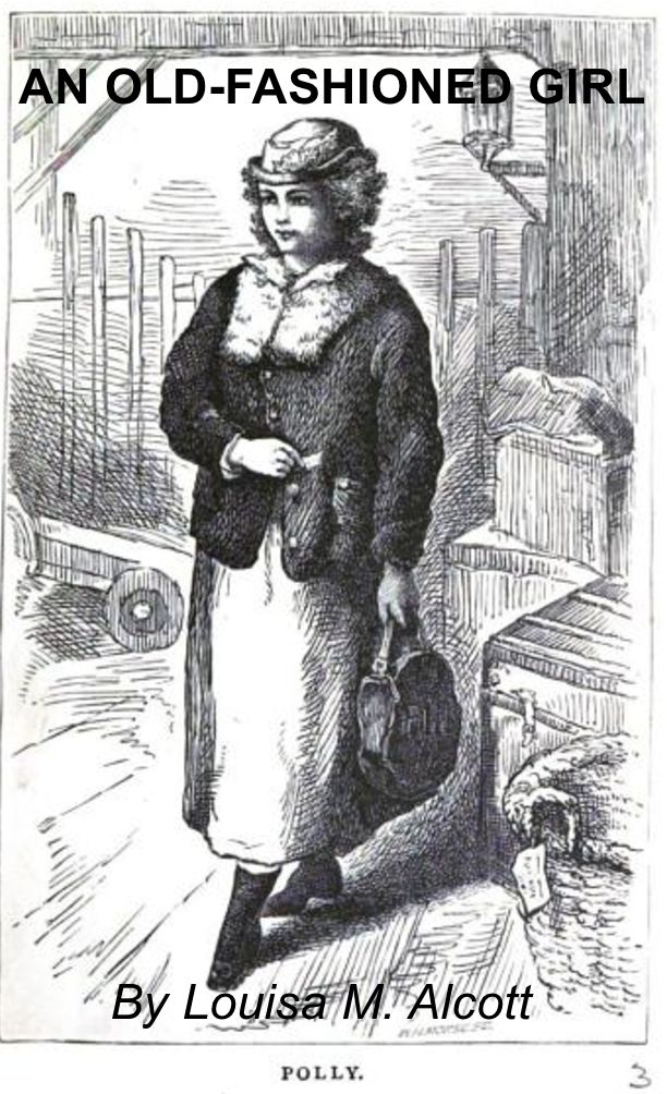 AN OLD-FASHIONED GIRL By Louisa M. Alcott, Author of Little Women
