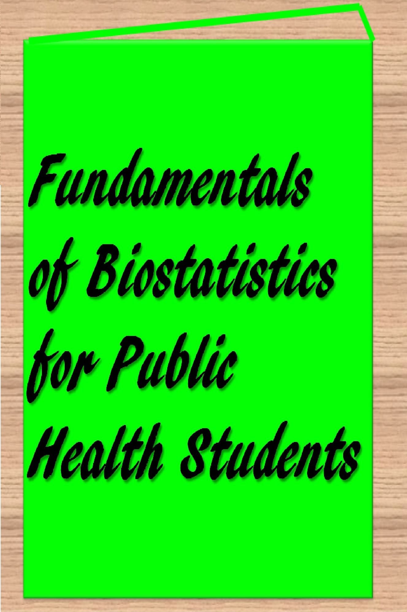 Fundamentals of Biostatistics for Public Health Students