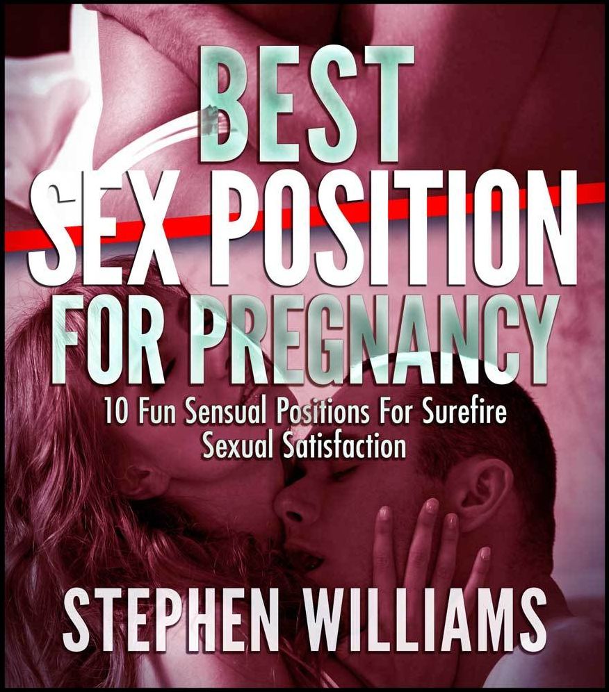 Best Sex Position For Pregnancy: Fun Sensual Positions For Surefire Sexual Satisfaction