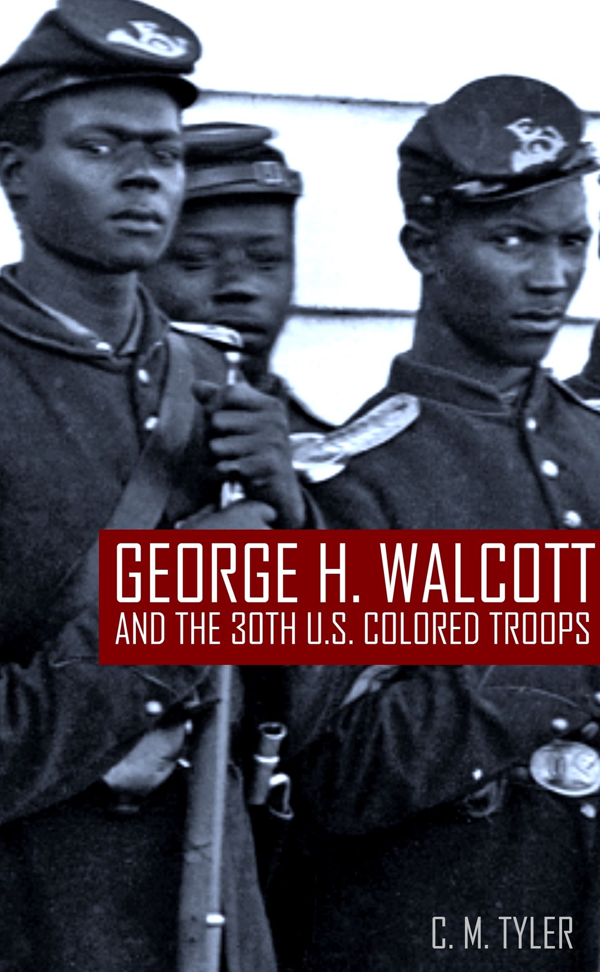 Lieutenant George H. Walcott and the 30th U.S. Colored Troops
