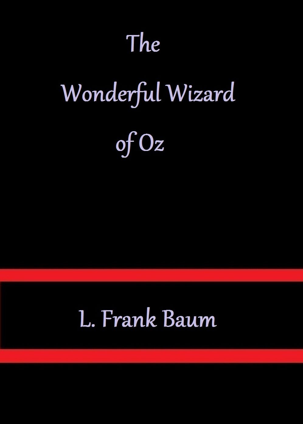 The Wonderful Wizard of Oz by L. Frank Baum