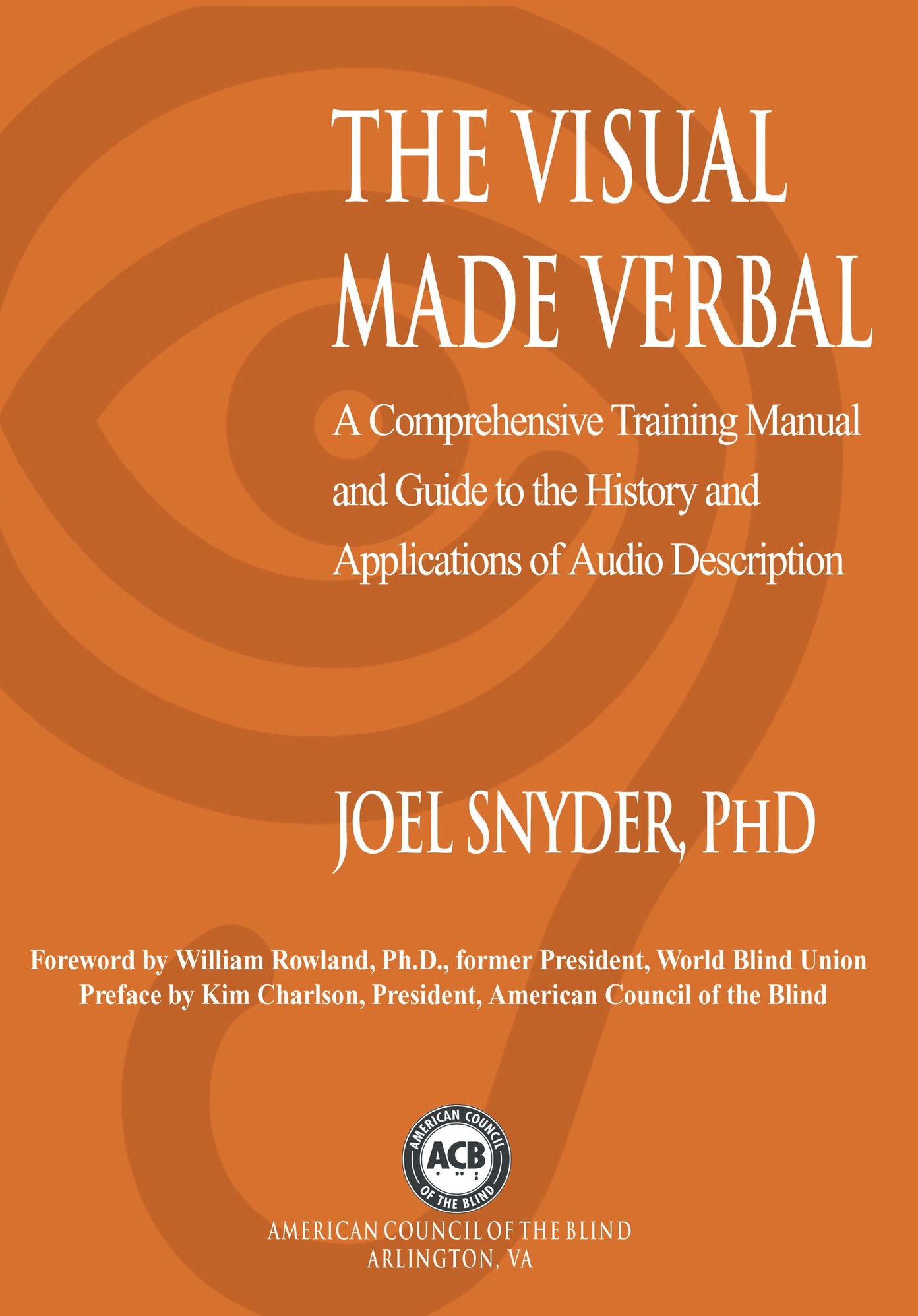 The Visual Made Verbal: A Comprehensive Training Manual and Guide to the History and Applications of Audio Description