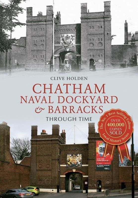Chatham Naval Dockyard & Barracks Through Time
