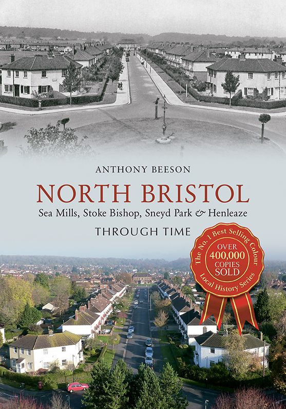 North Bristol Through Time: Sea Mills, Stoke Bishop, Sneyd Park & Henleaze