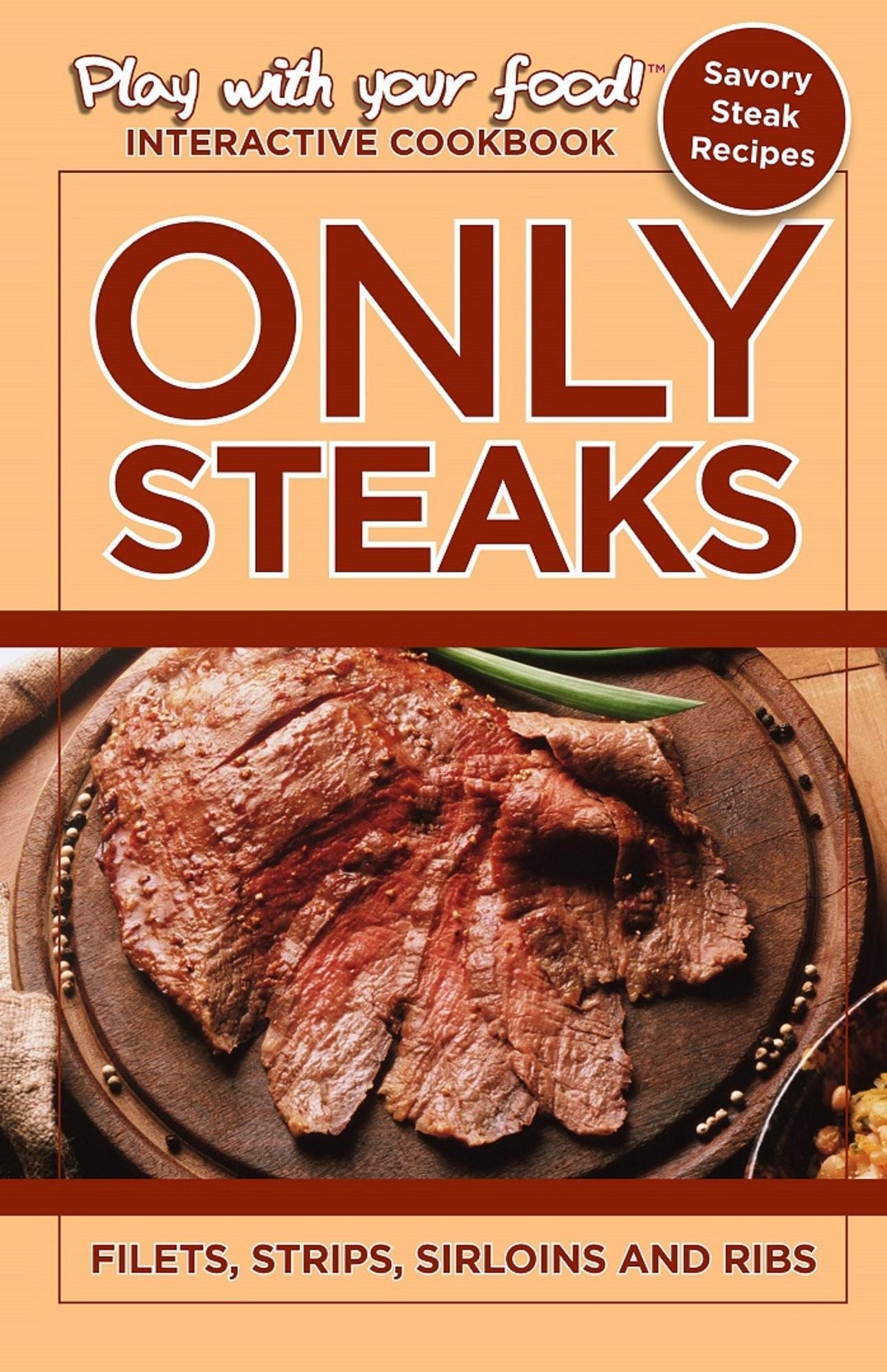 ONLY STEAKS: FILETS, STRIPS, SIRLOINS AND RIBS
