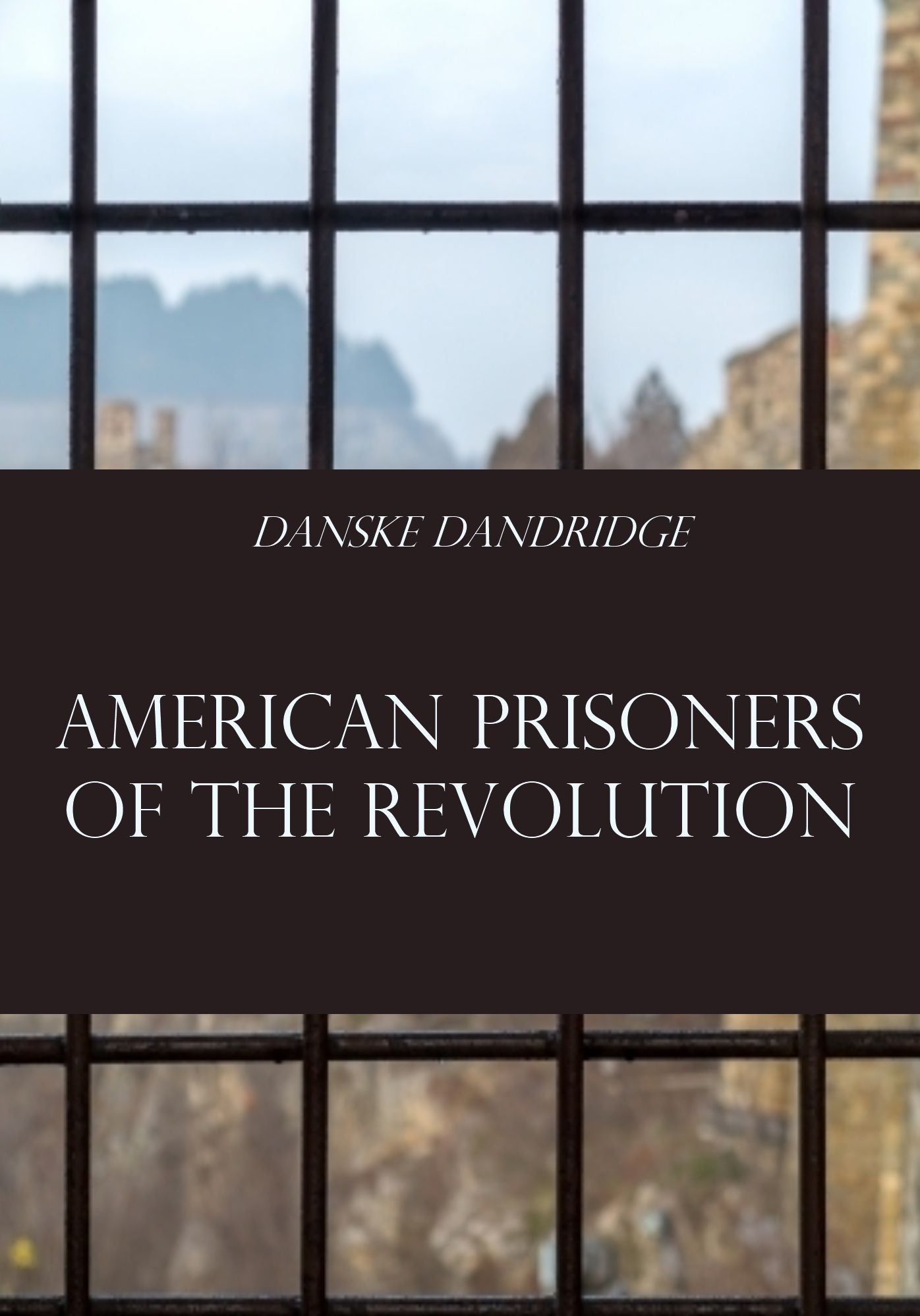 American Prisoners of the Revolution (Illustrated)