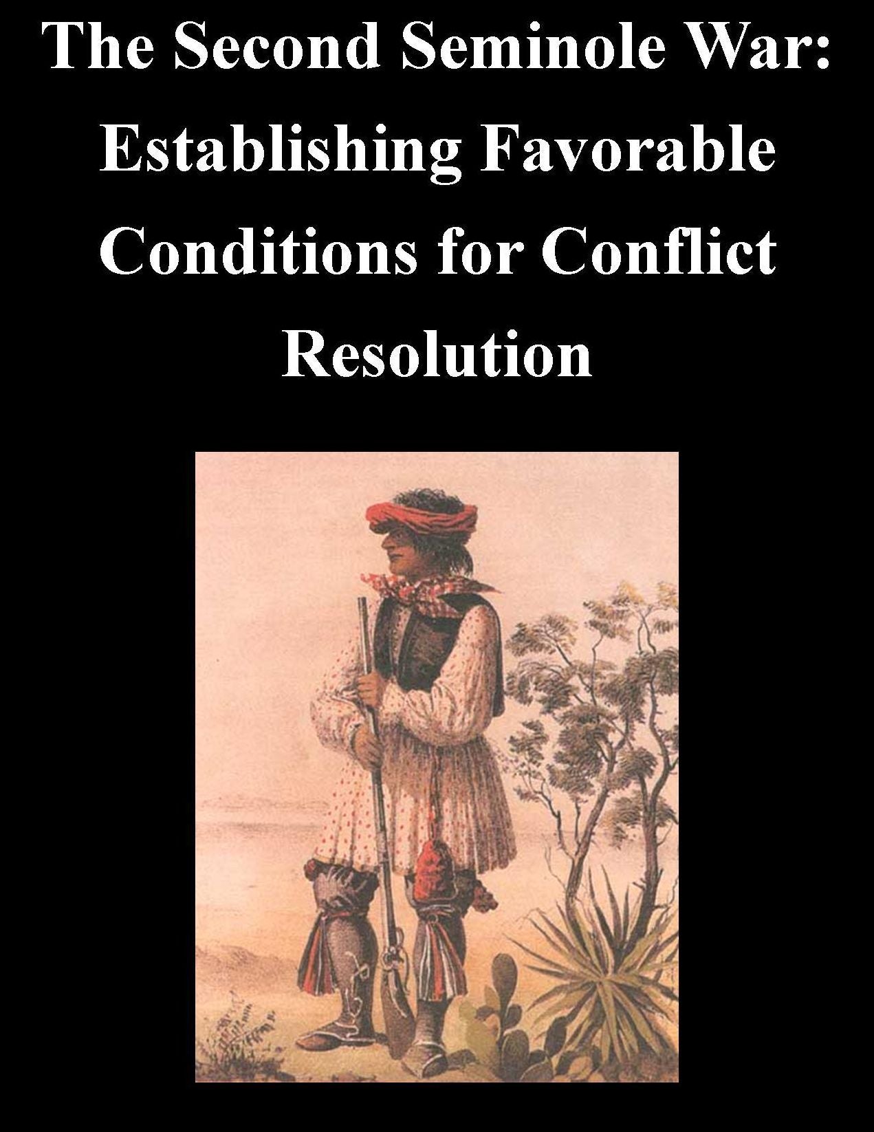 Second Seminole War - Establishing Favorable Conditions for Conflict Resolution