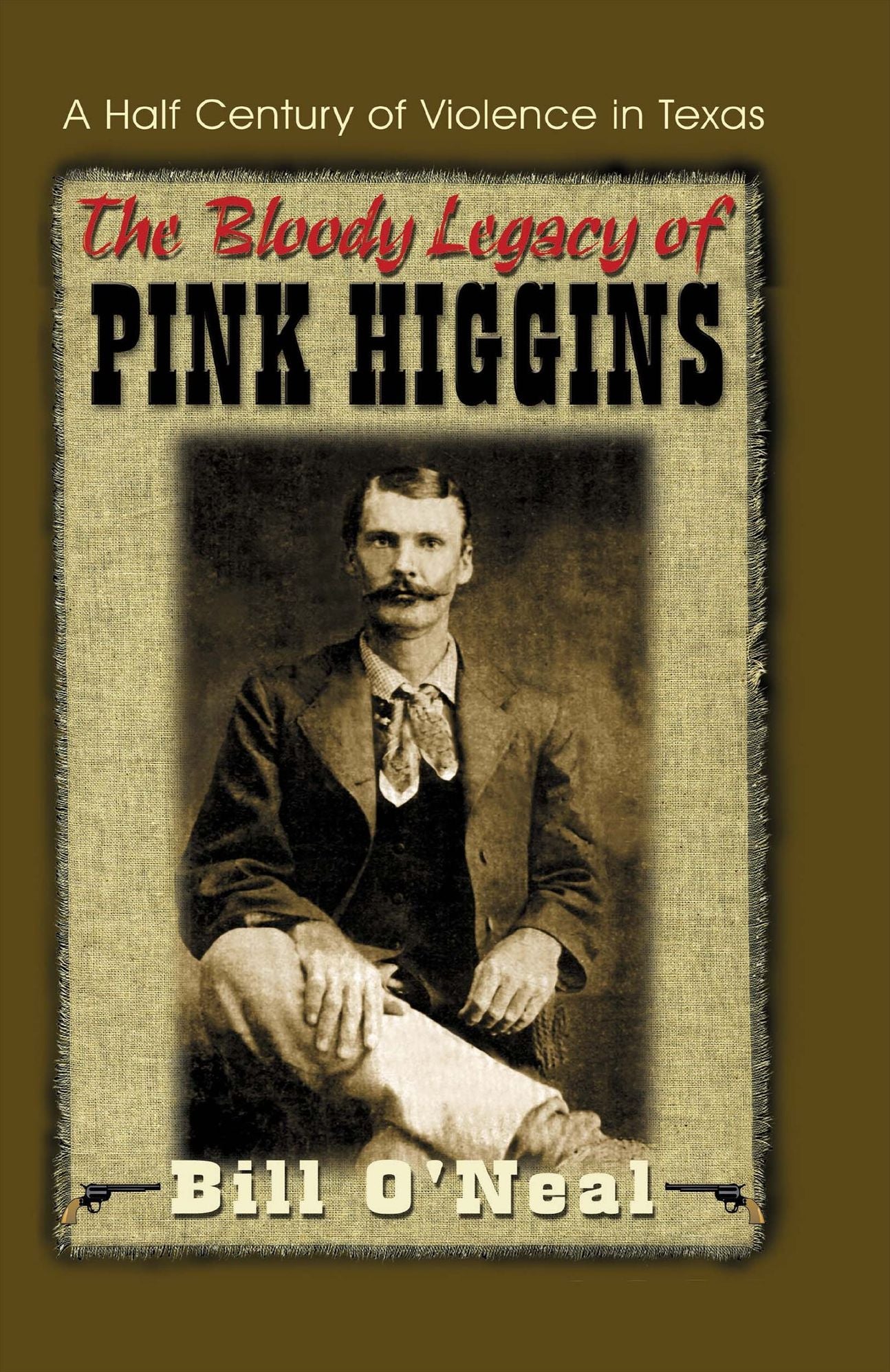 The Bloody Legacy of Pink Higgins: A Half Century of Violence in Texas